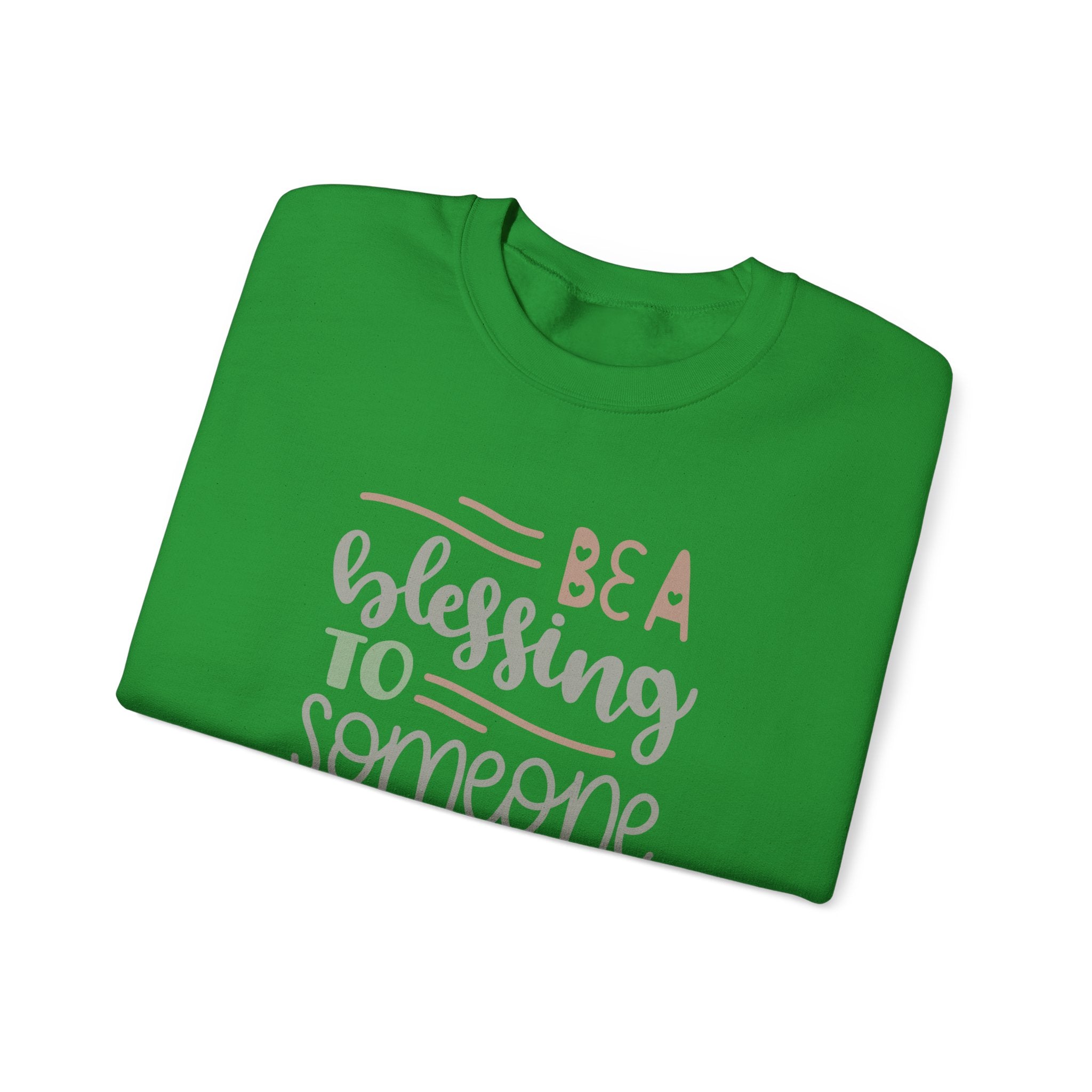 Be a Blessing to Someone Today - Proverbs 11:25 | Crewneck Sweatshirt