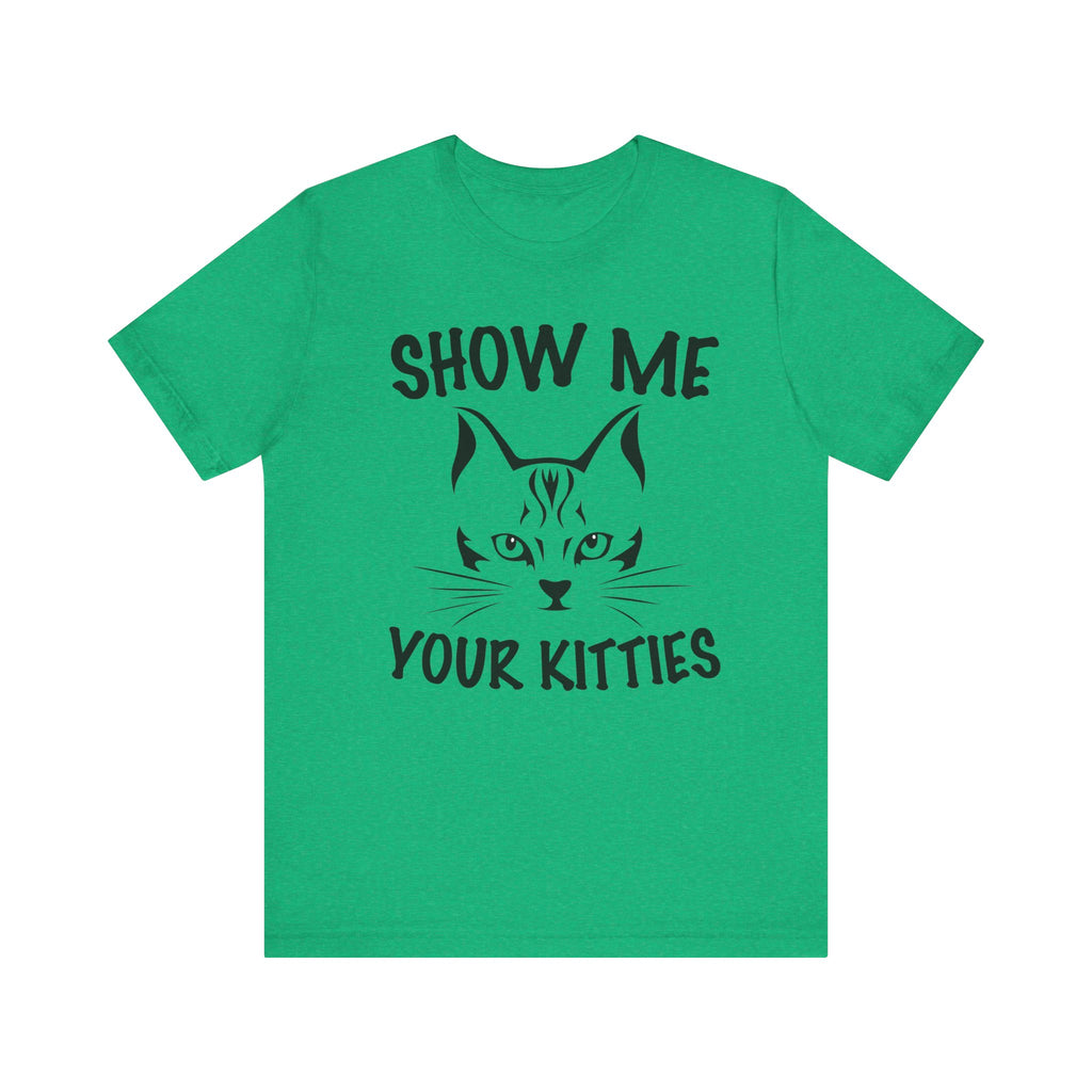 Show Me All Your Kitties | Tee