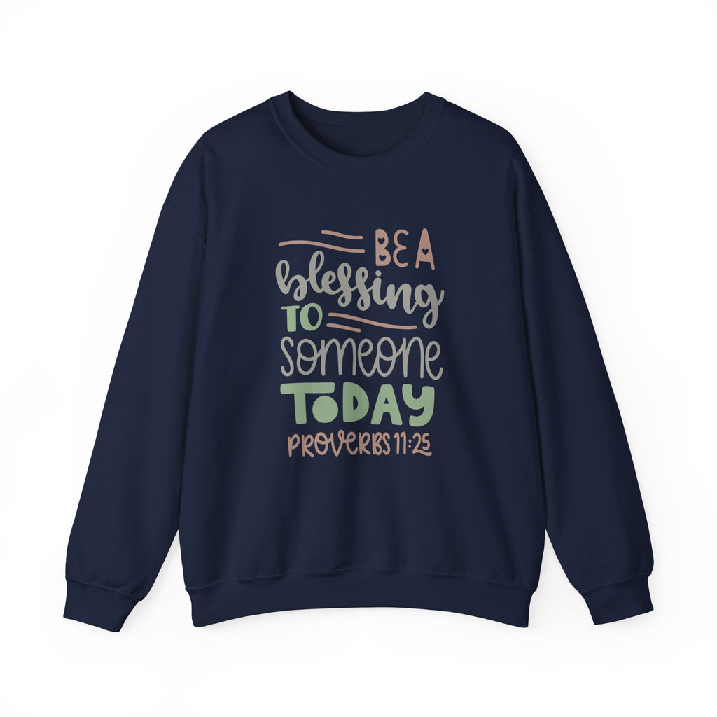 Be a Blessing to Someone Today - Proverbs 11:25 | Crewneck Sweatshirt
