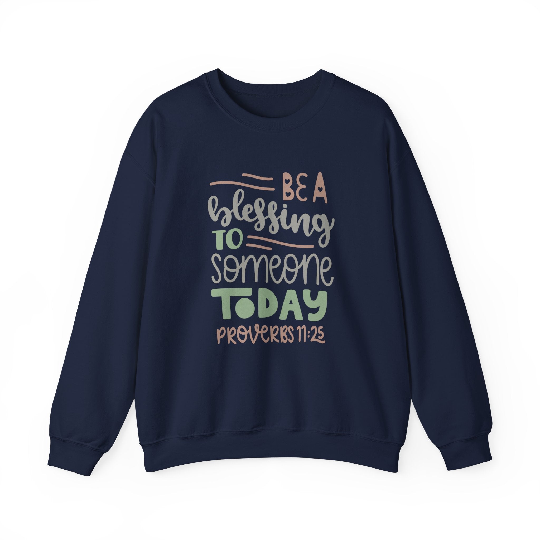 Be a Blessing to Someone Today - Proverbs 11:25 | Crewneck Sweatshirt