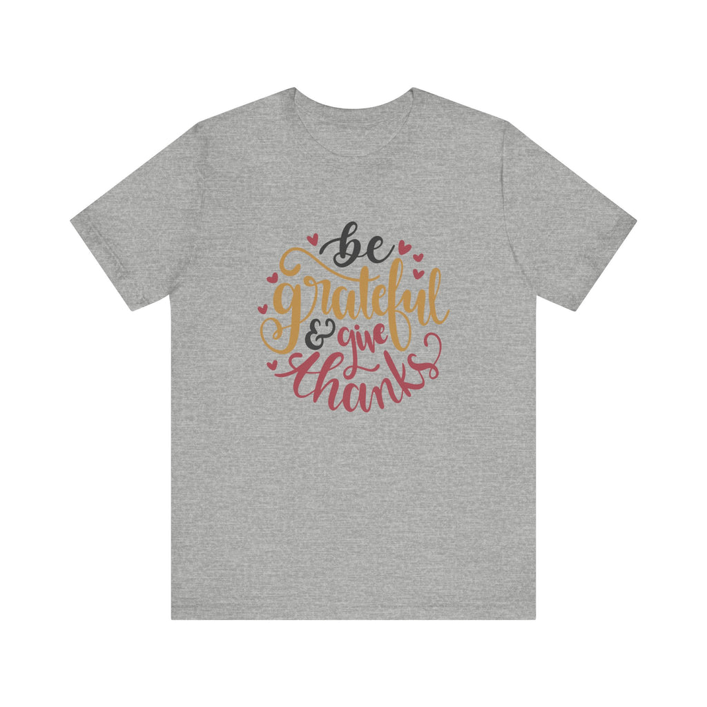 Be Grateful and Give Thanks | Tee