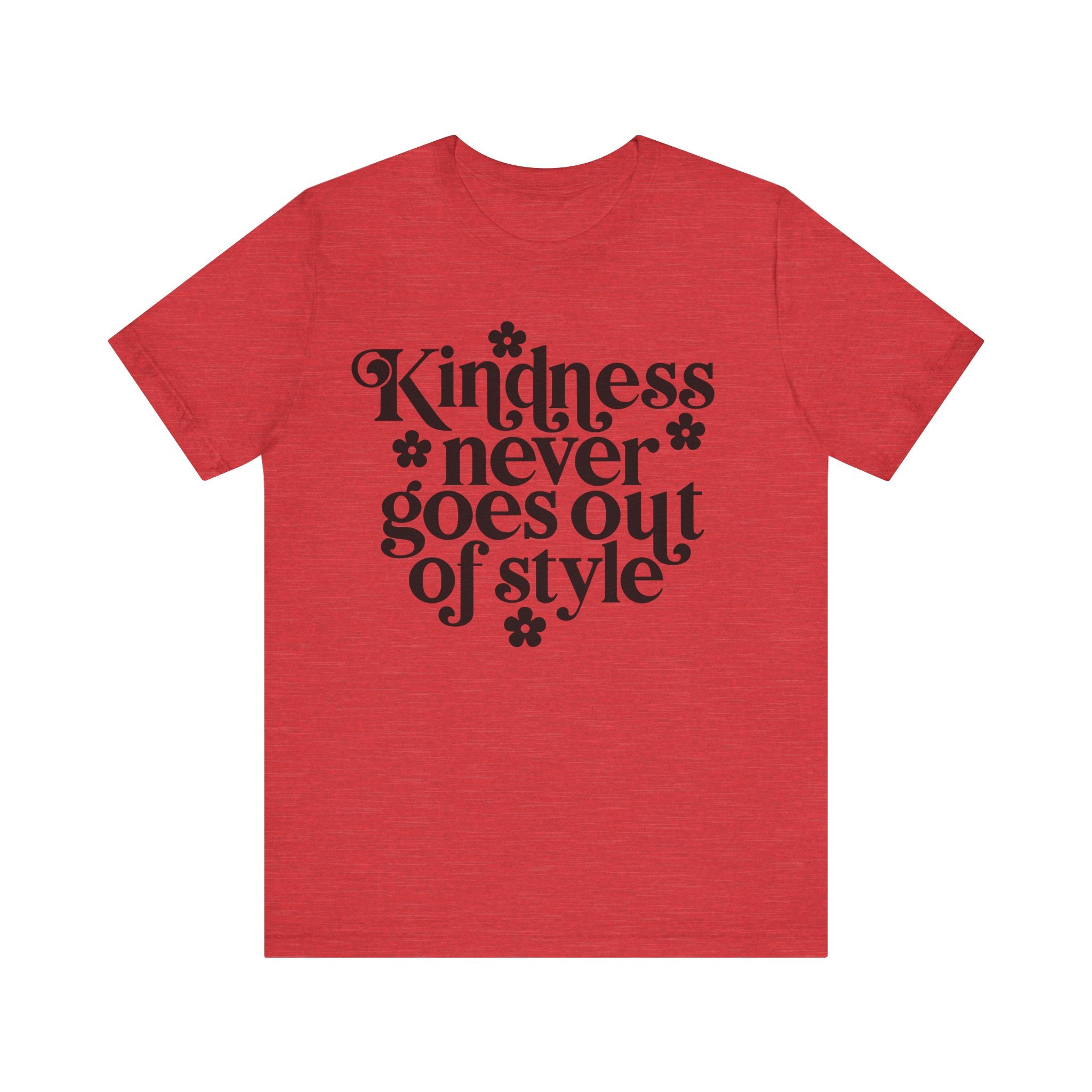 Kindness Never Goes Out of Style | Tee