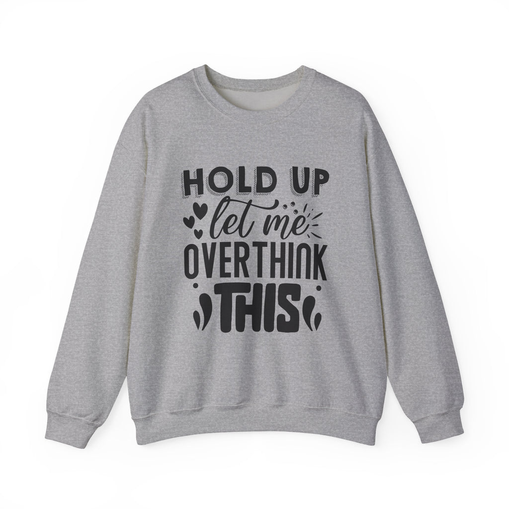 Hold Up, Let Me Overthink This | Crewneck Sweatshirt