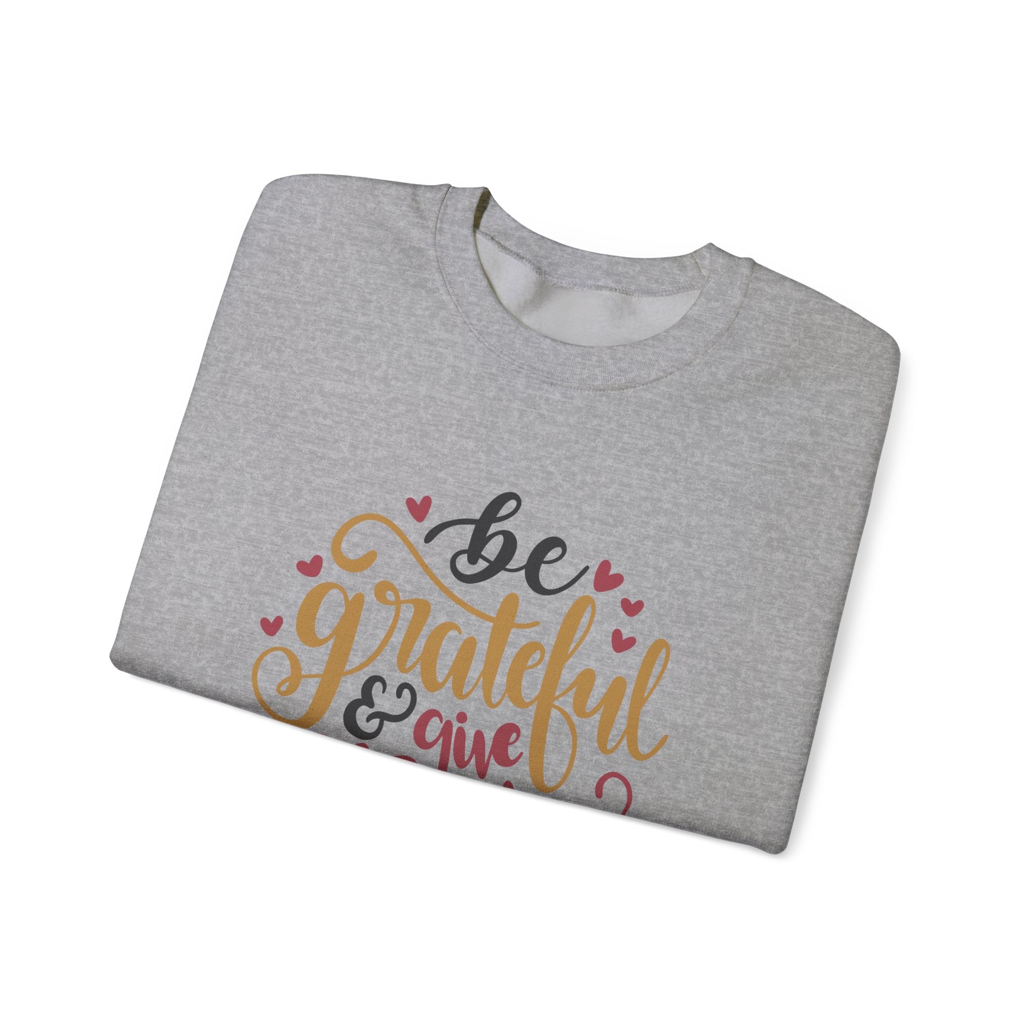 Be Grateful and Give Thanks | Crewneck Sweatshirt