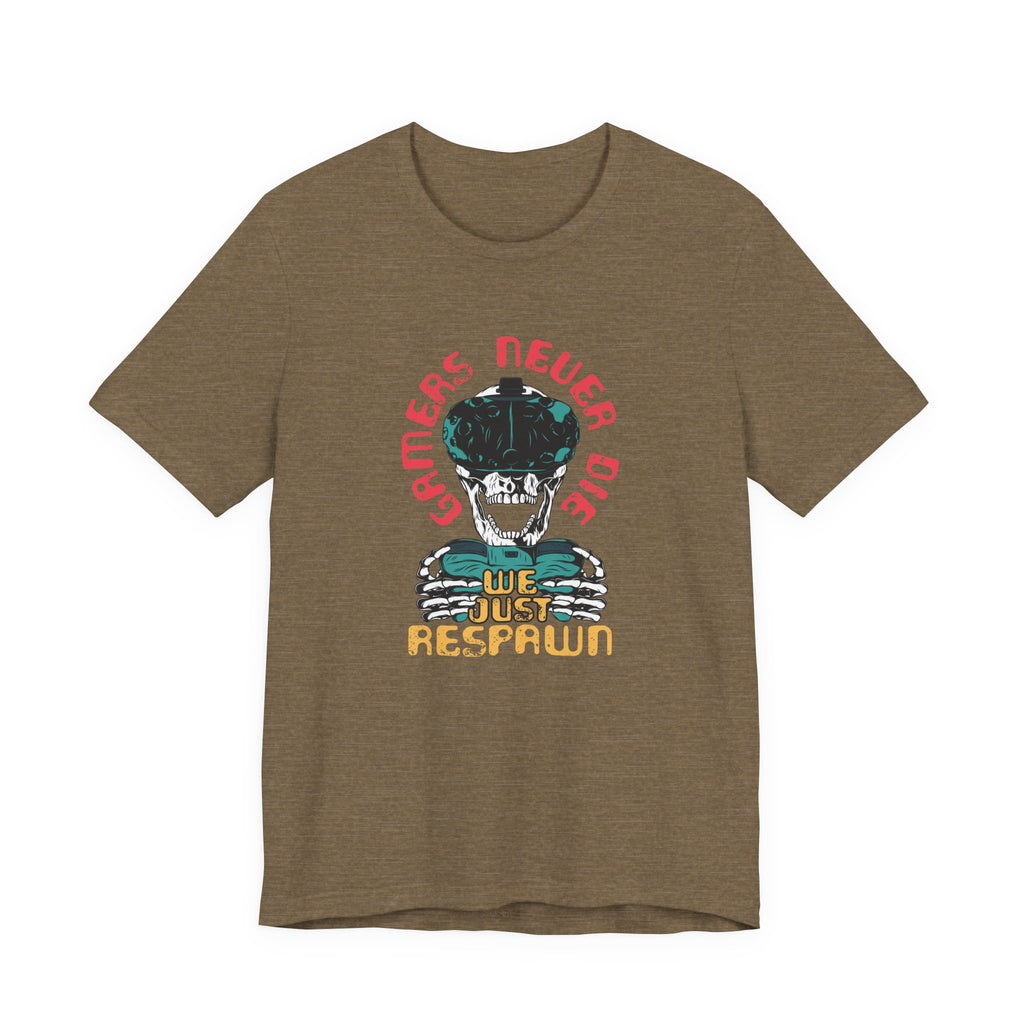 Gamers Never Die, We Just Respawn | Tee