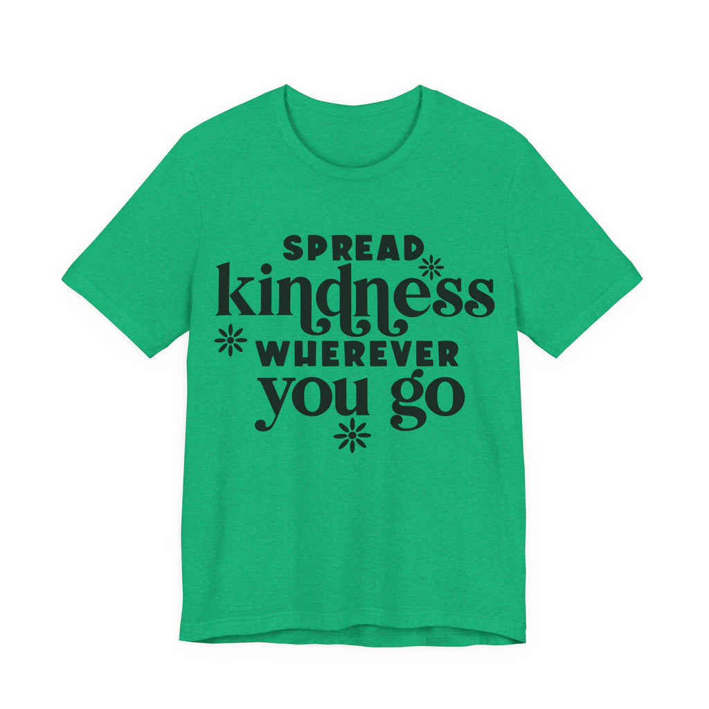 Spread Kindness Wherever You Go | Tee
