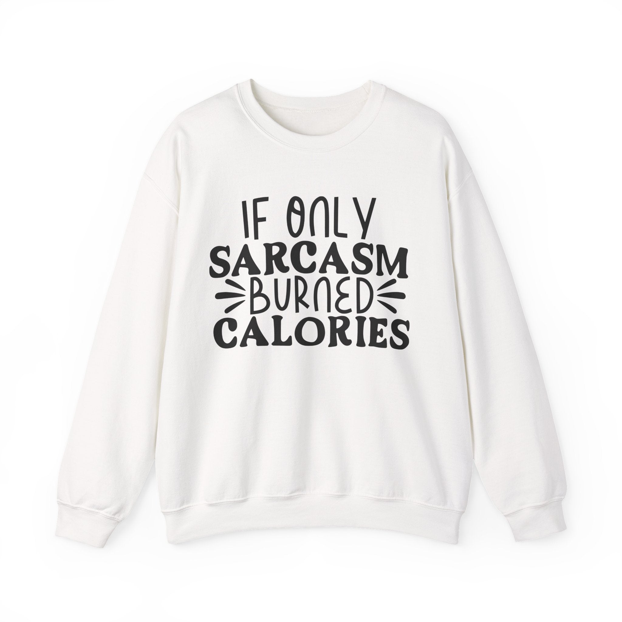 If Only Sarcasm Burned Calories | Crewneck Sweatshirt