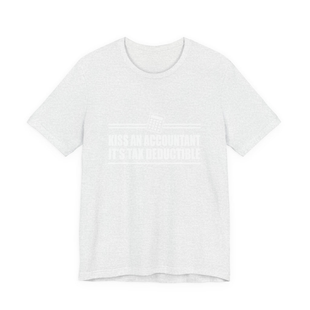 Kiss an Accountant, It's Tax Deductible | Tee