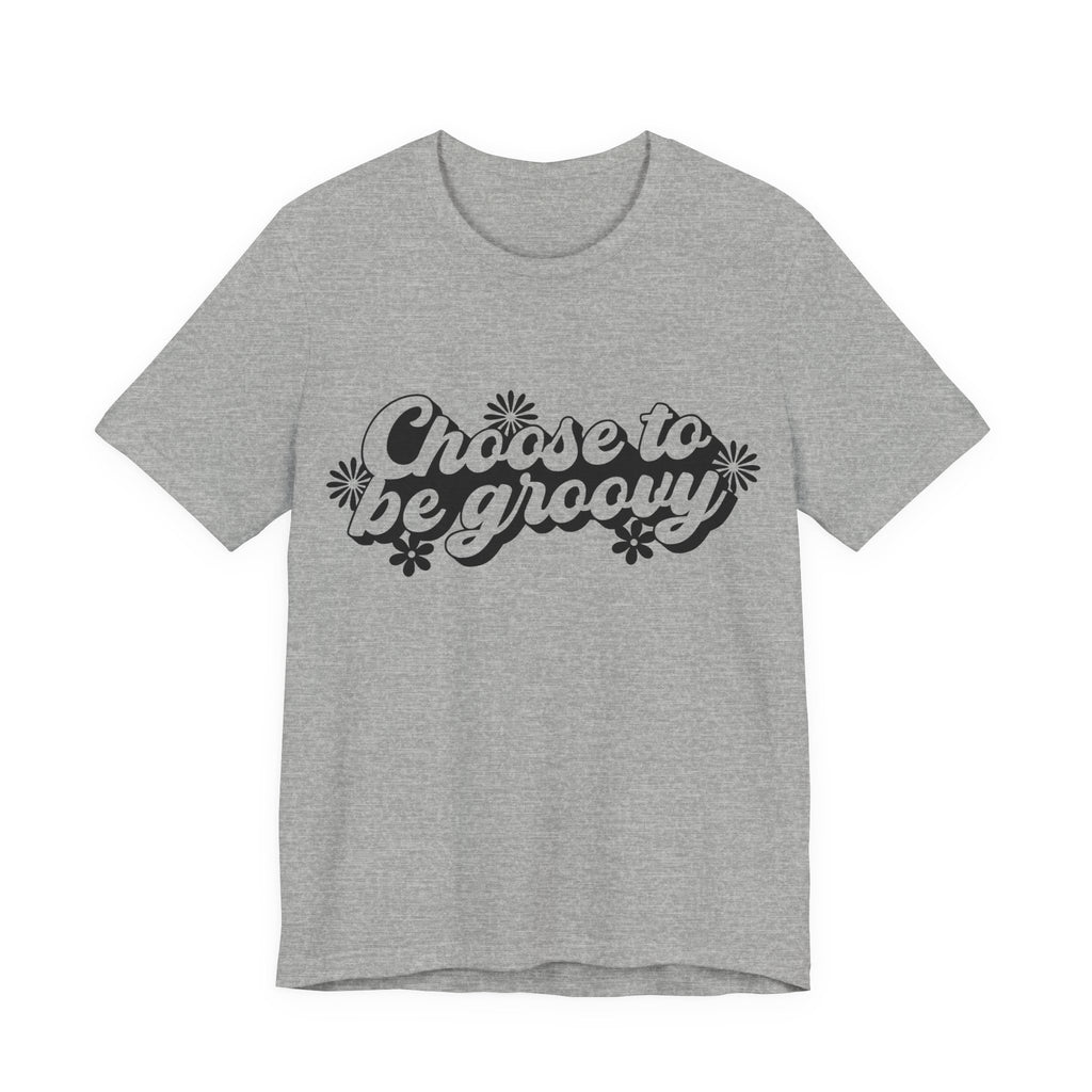 Choose to Be Groovy | Tee