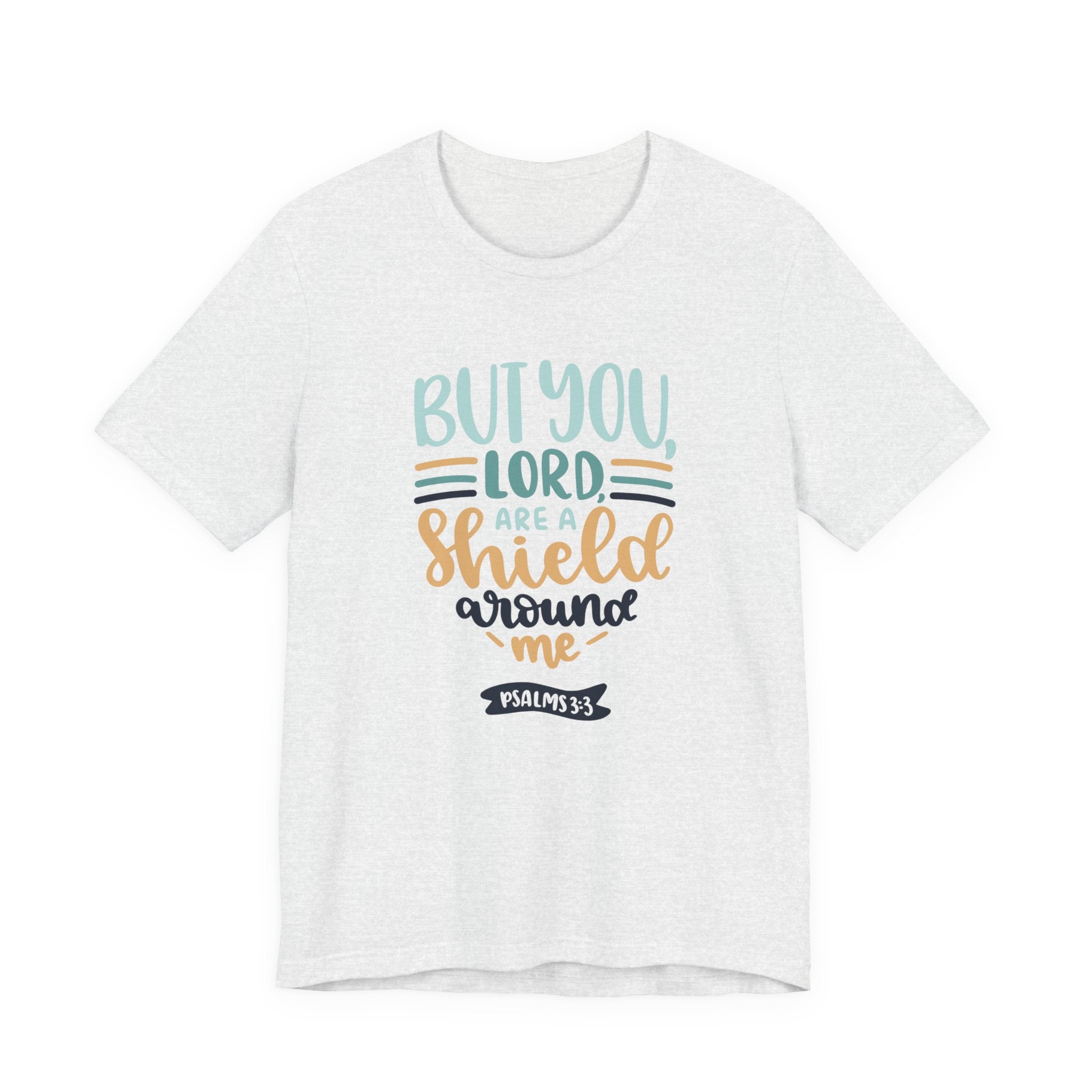 But You, Lord, Are a Shield Around Me Psalms 3:3 | Tee