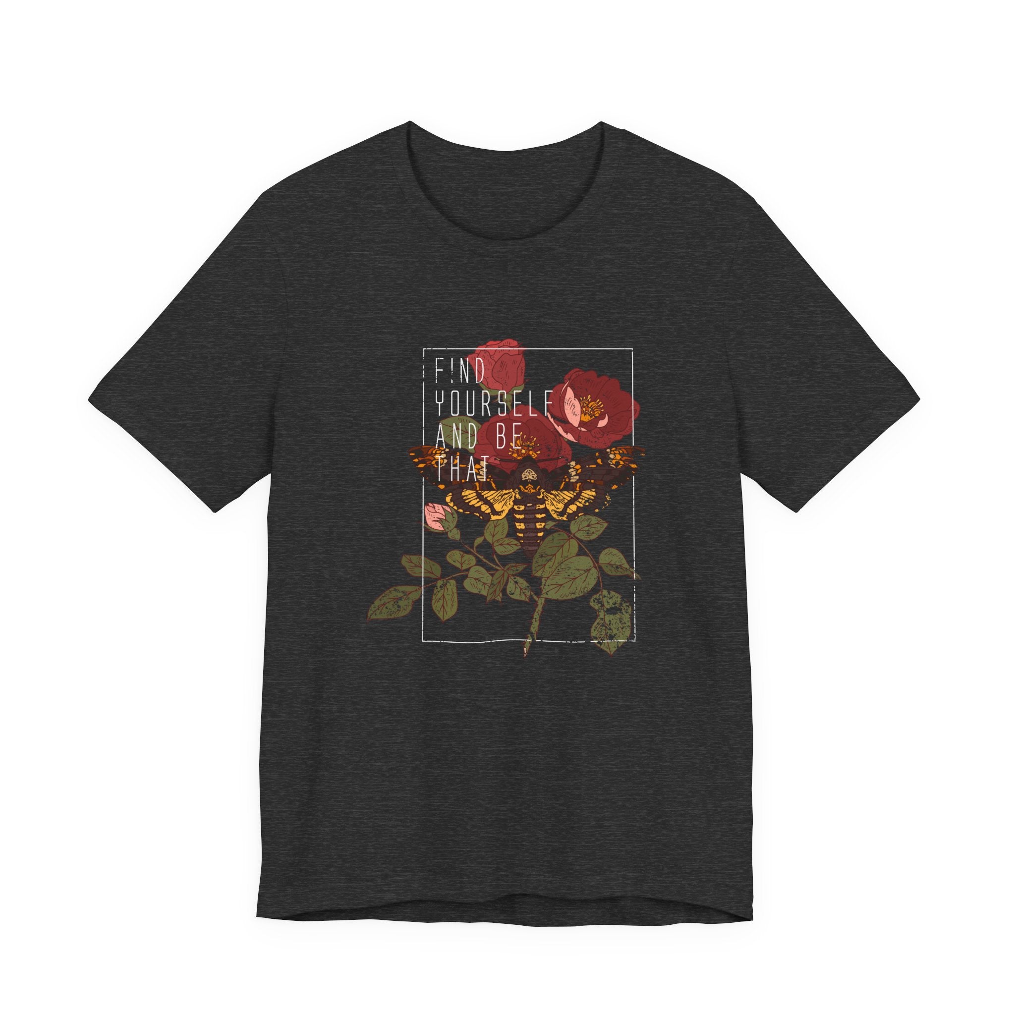 Find Yourself and Be That Rose and Butterfly | Tee