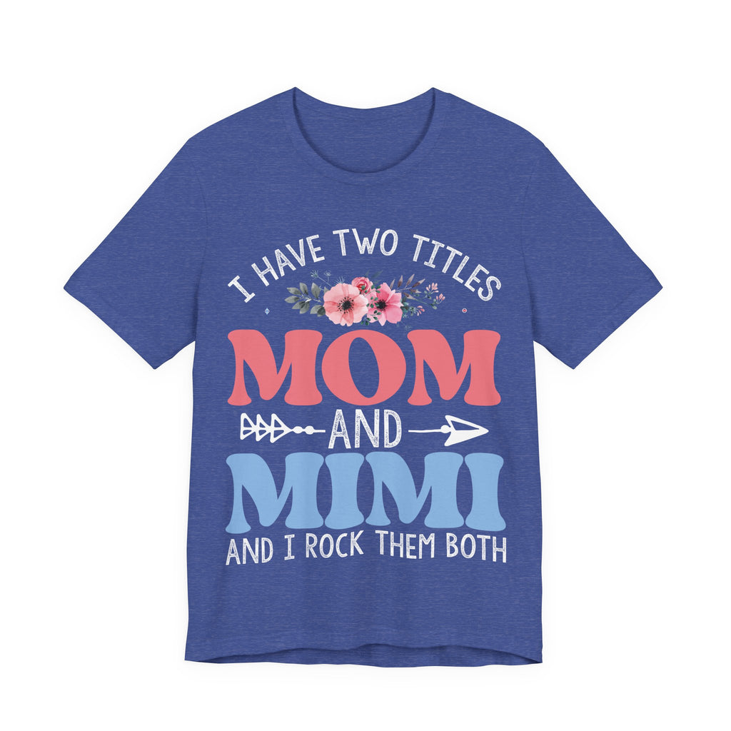 I Have Two Titles: Mom and Mimi | Tee