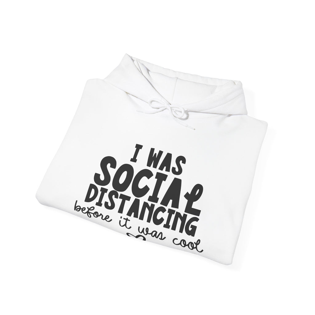 I Was Social Distancing Before It Was Cool | Hoodie