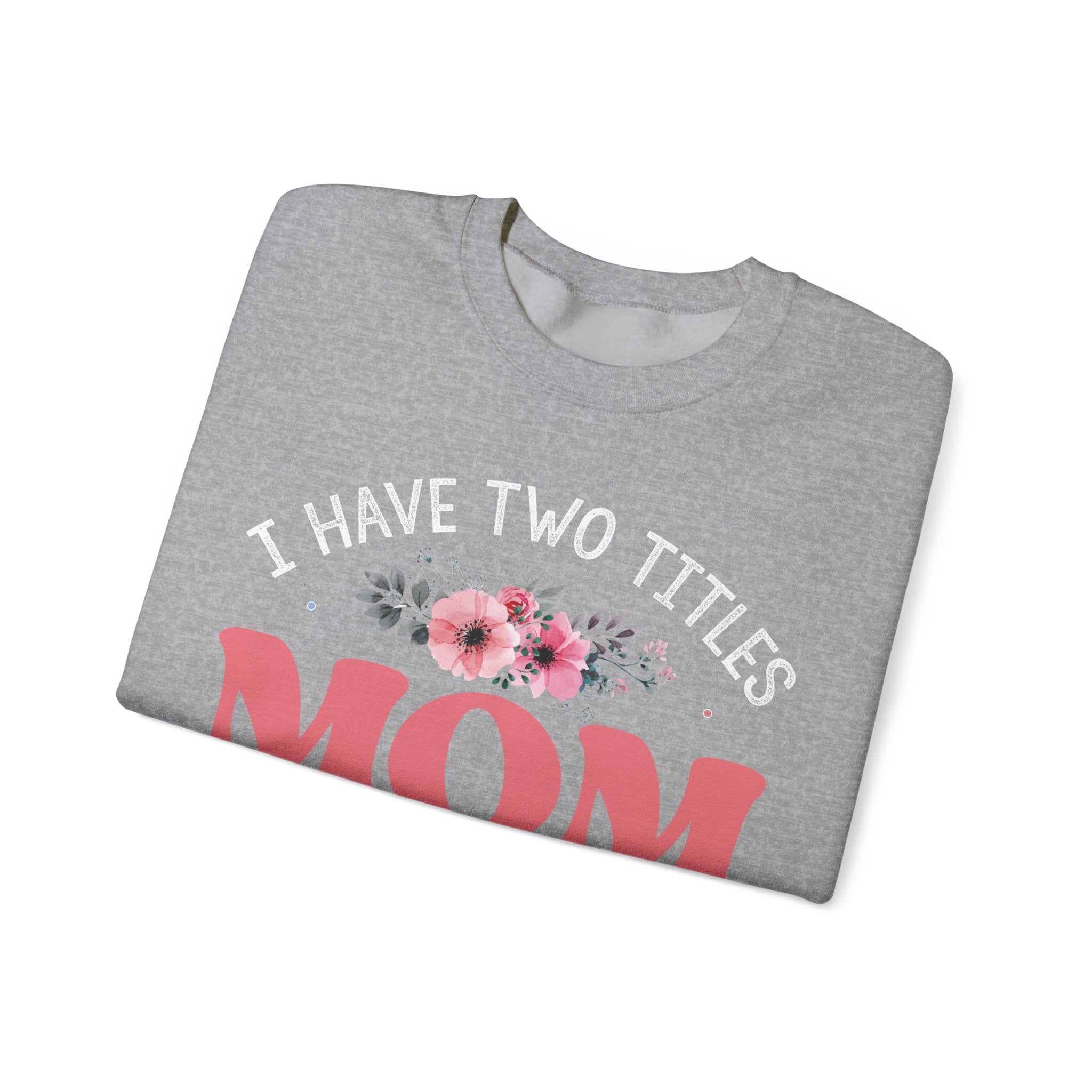 I Have Two Titles, Mom and Mimi | Crewneck Sweatshirt