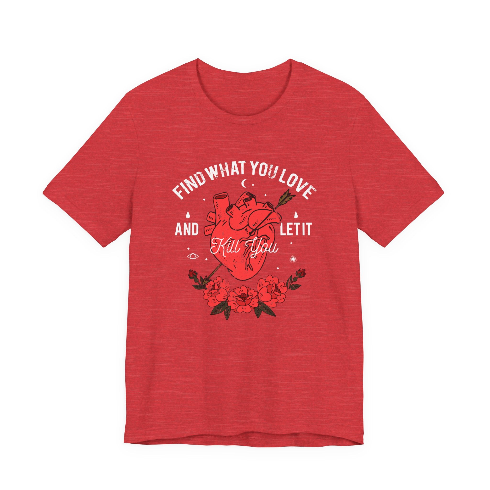 Find What You Love and Let It Kill You | Tee