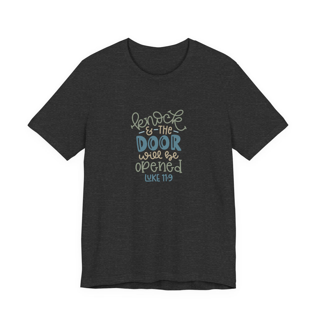 Knock and the Door Will Be Opened - Luke 11:9 | Tee