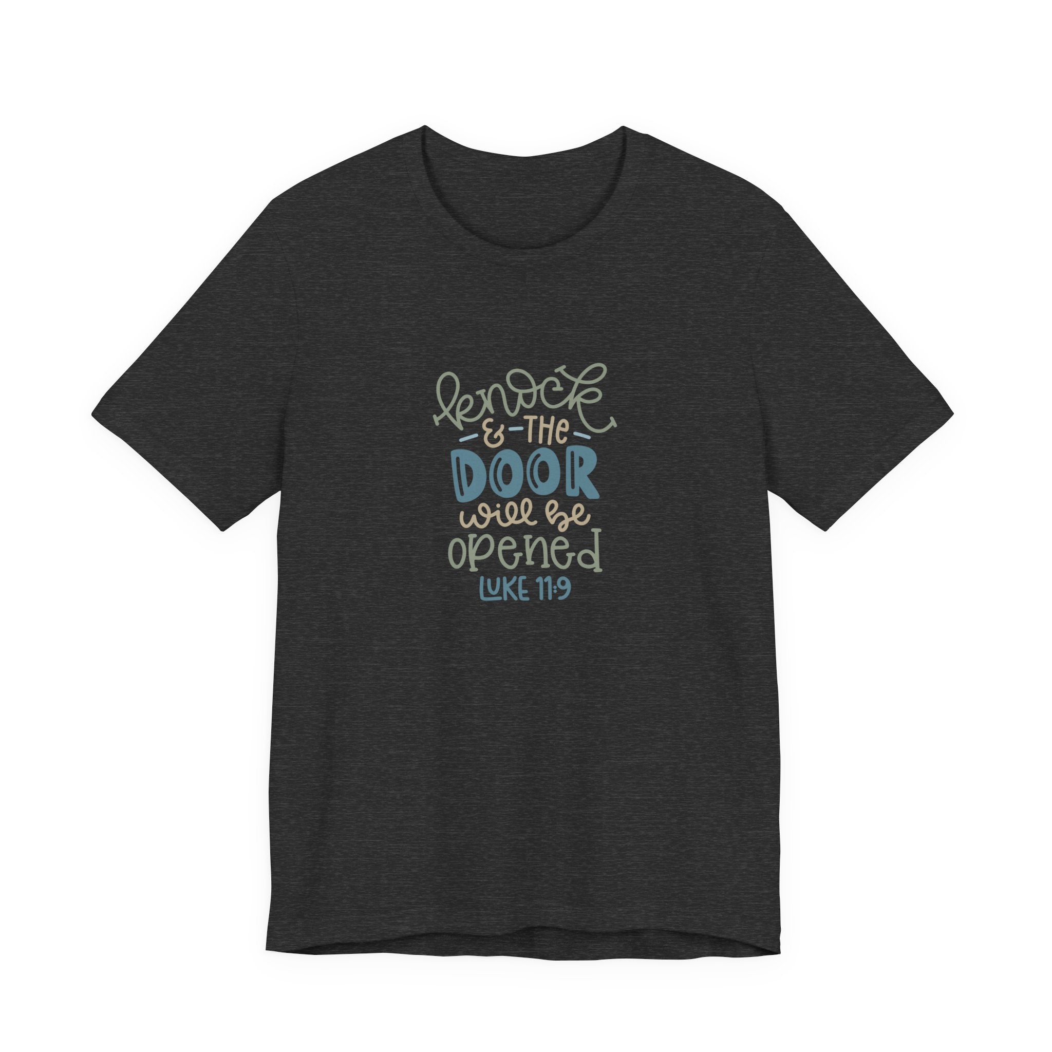 Knock and the Door Will Be Opened - Luke 11:9 | Tee