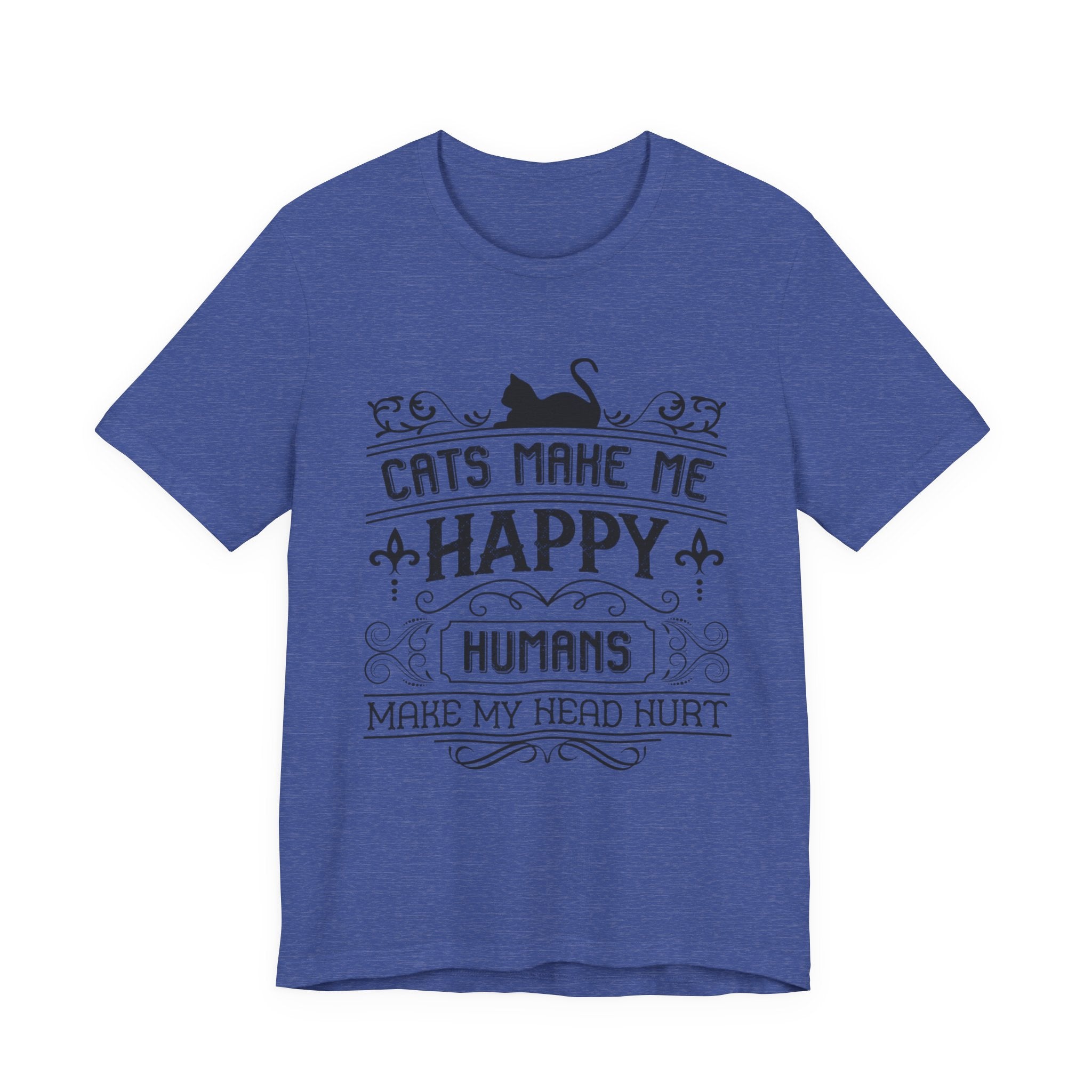 Cats Make Me Happy, Humans Make My Head Hurt | Tee
