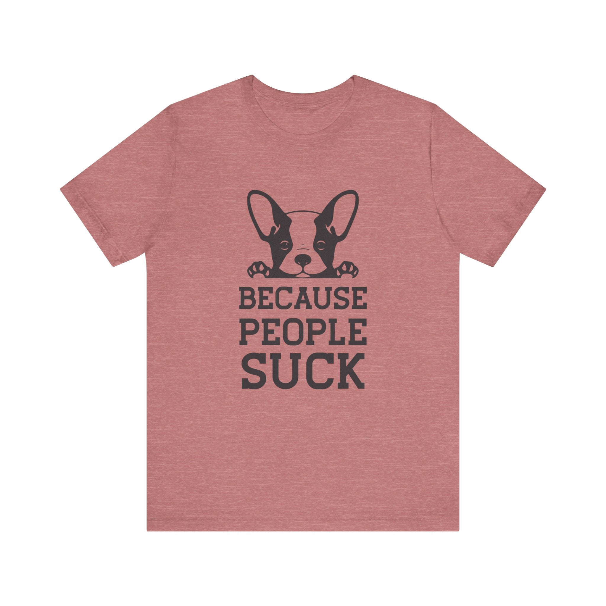 Because People Suck | Tee