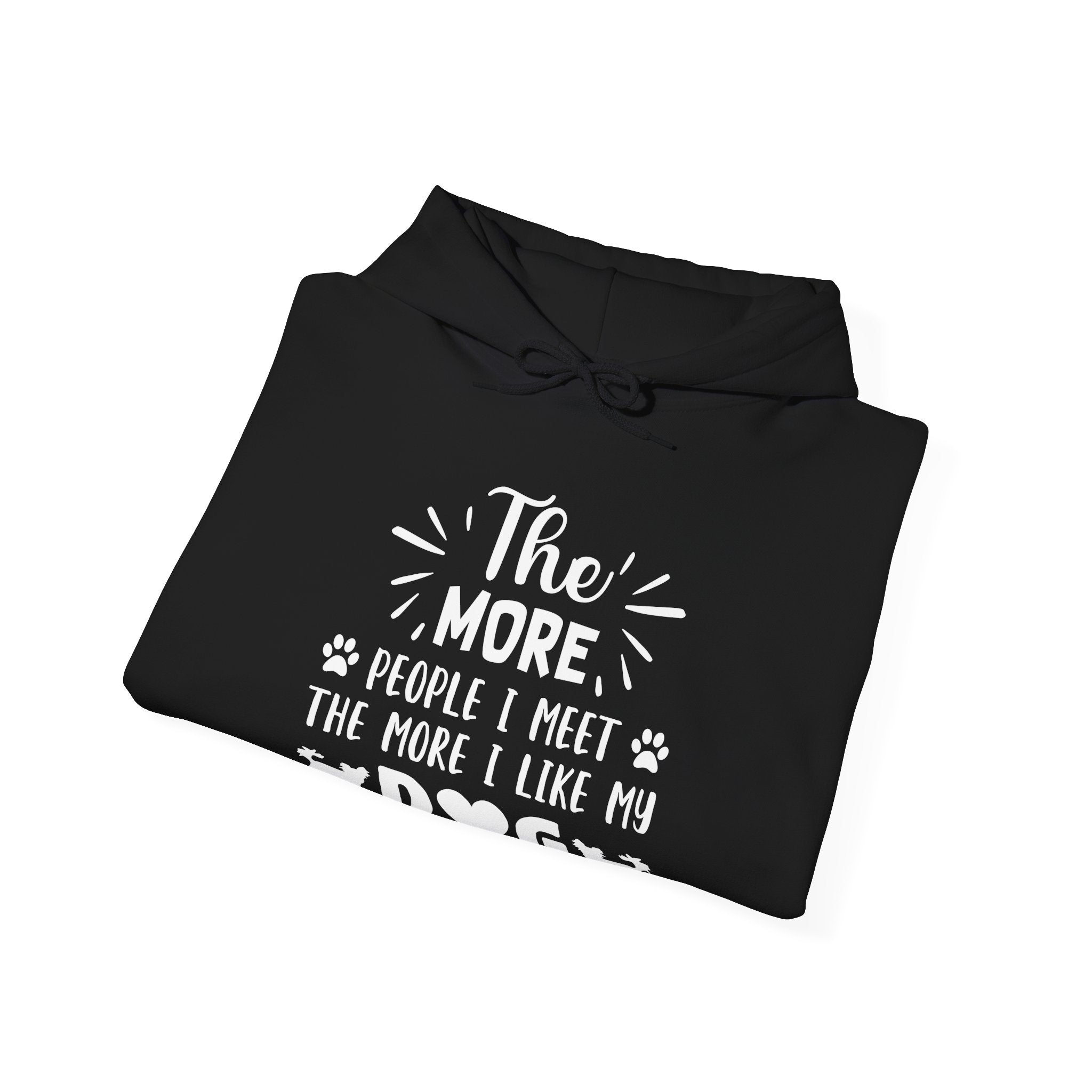 The More People I Meet, the More I Like My Dog | Hoodie