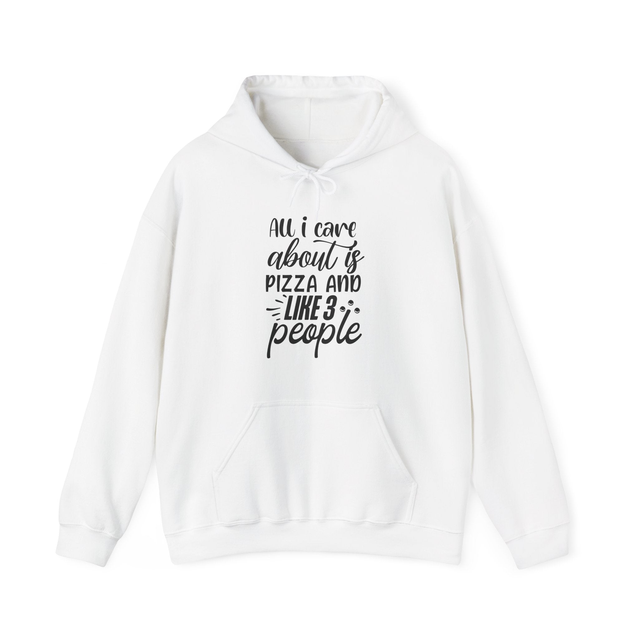 All I Care About Is Pizza and Like 3 People | Hoodie