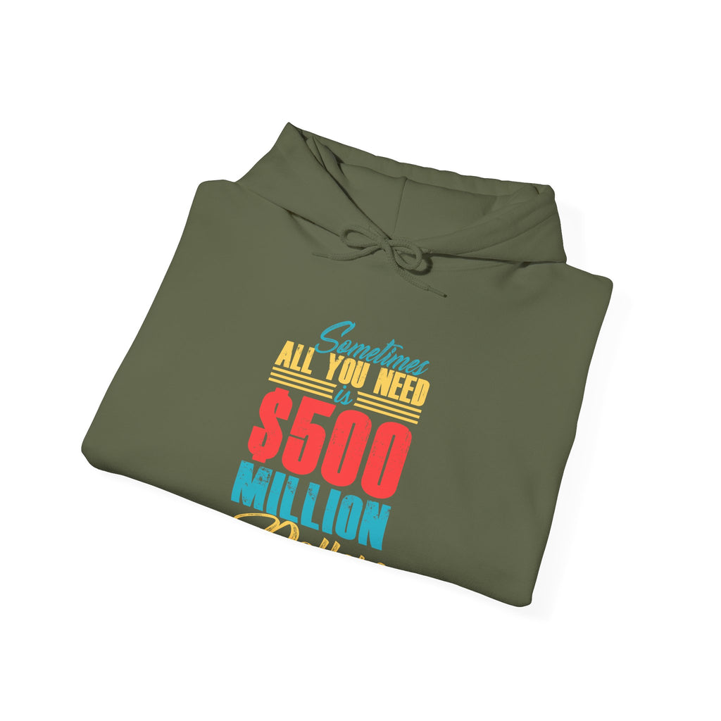 Sometimes All You Need Is $500 Million Dollars | Hoodie