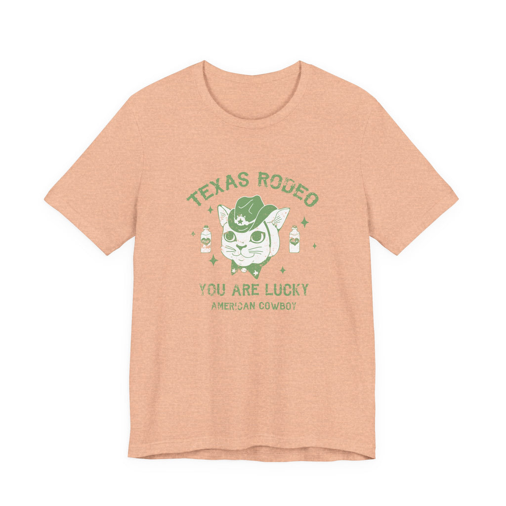 Texas Rodeo, You Are Lucky American Cowboy | Tee