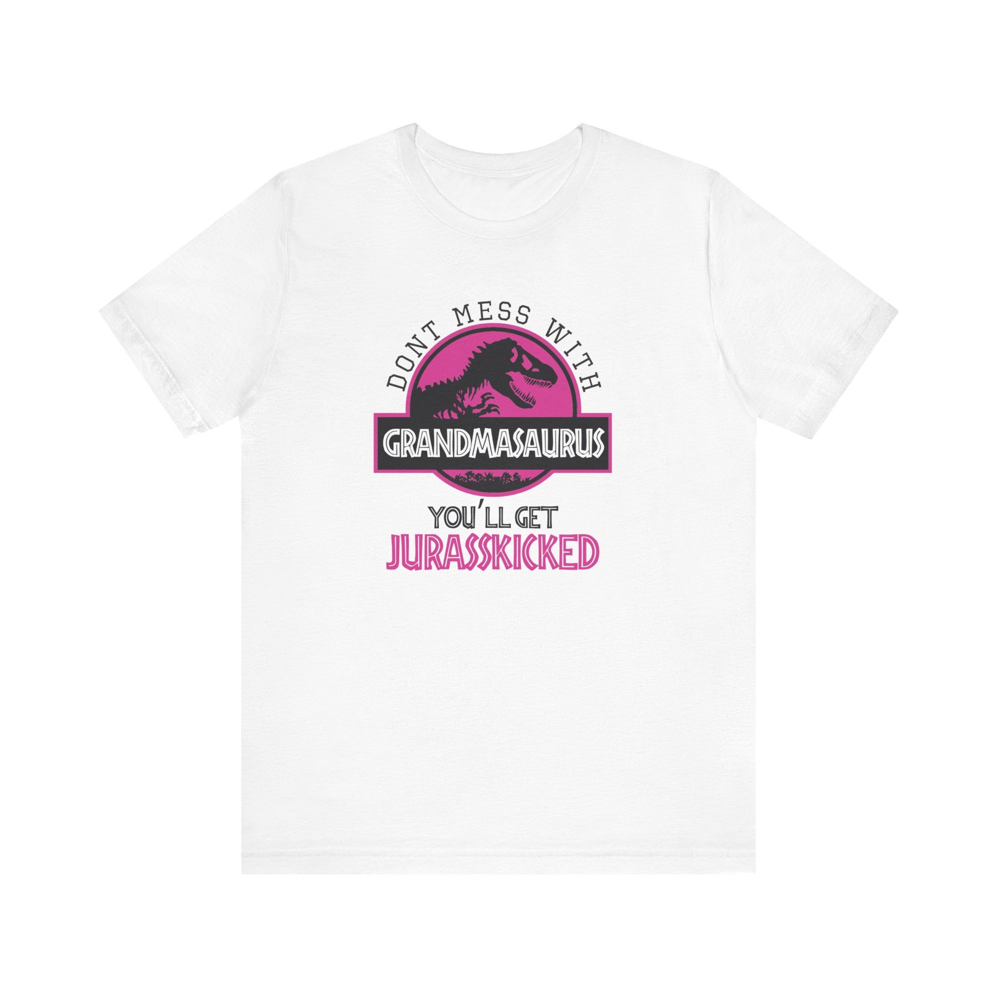 Don't Mess With Grandma, You'll Get Jurasskicked | Tee