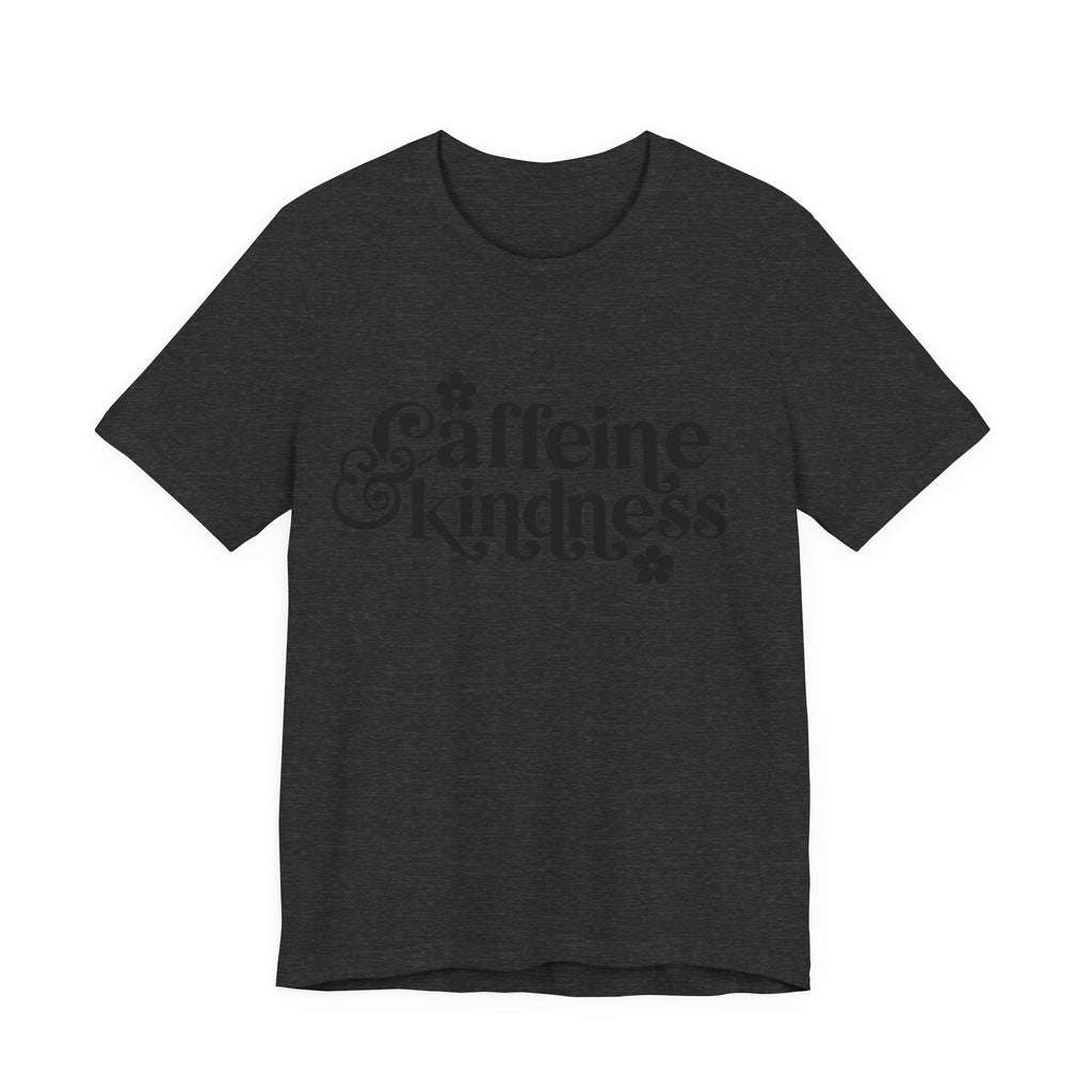Caffeine and Kindness | Tee