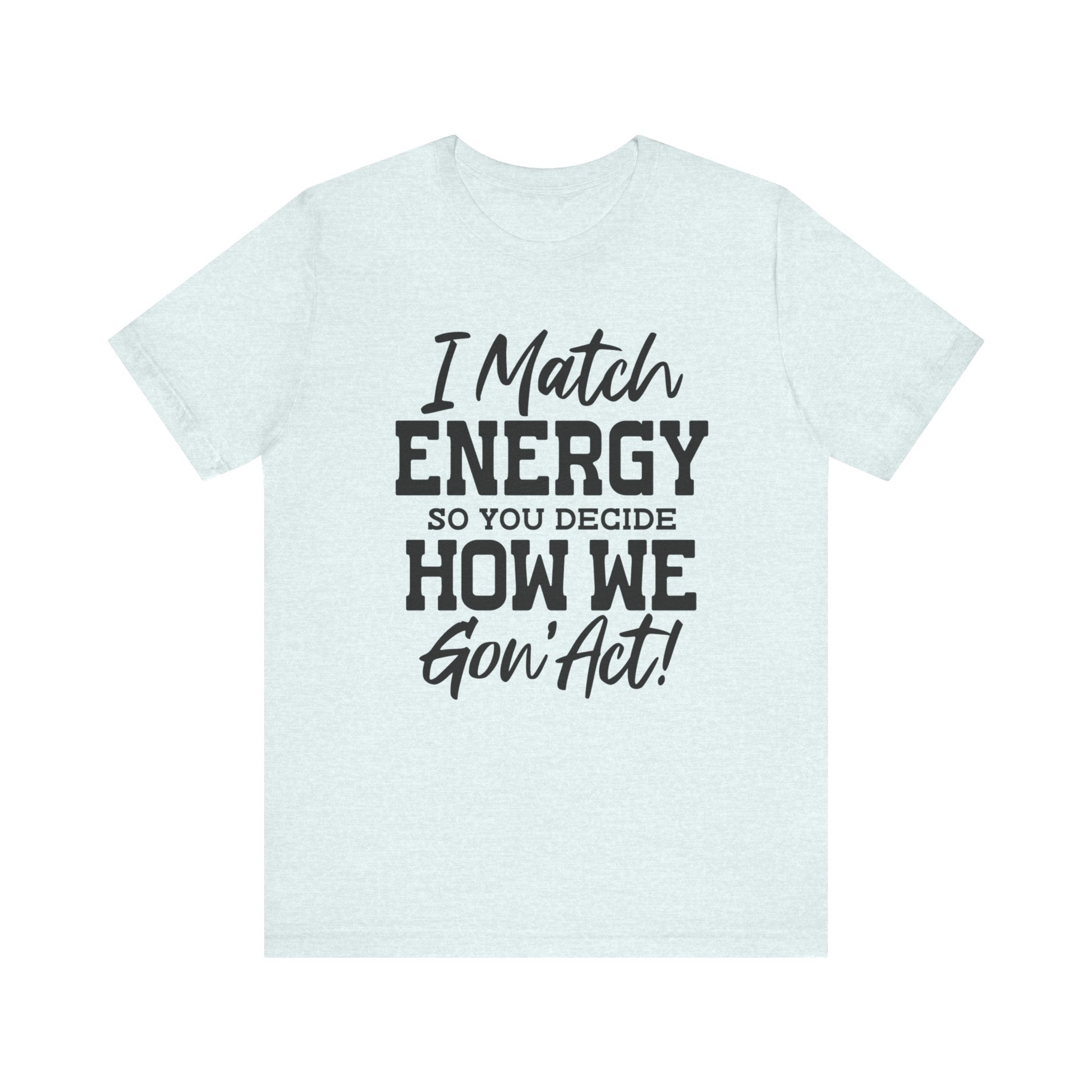 I Match Energy | Tee