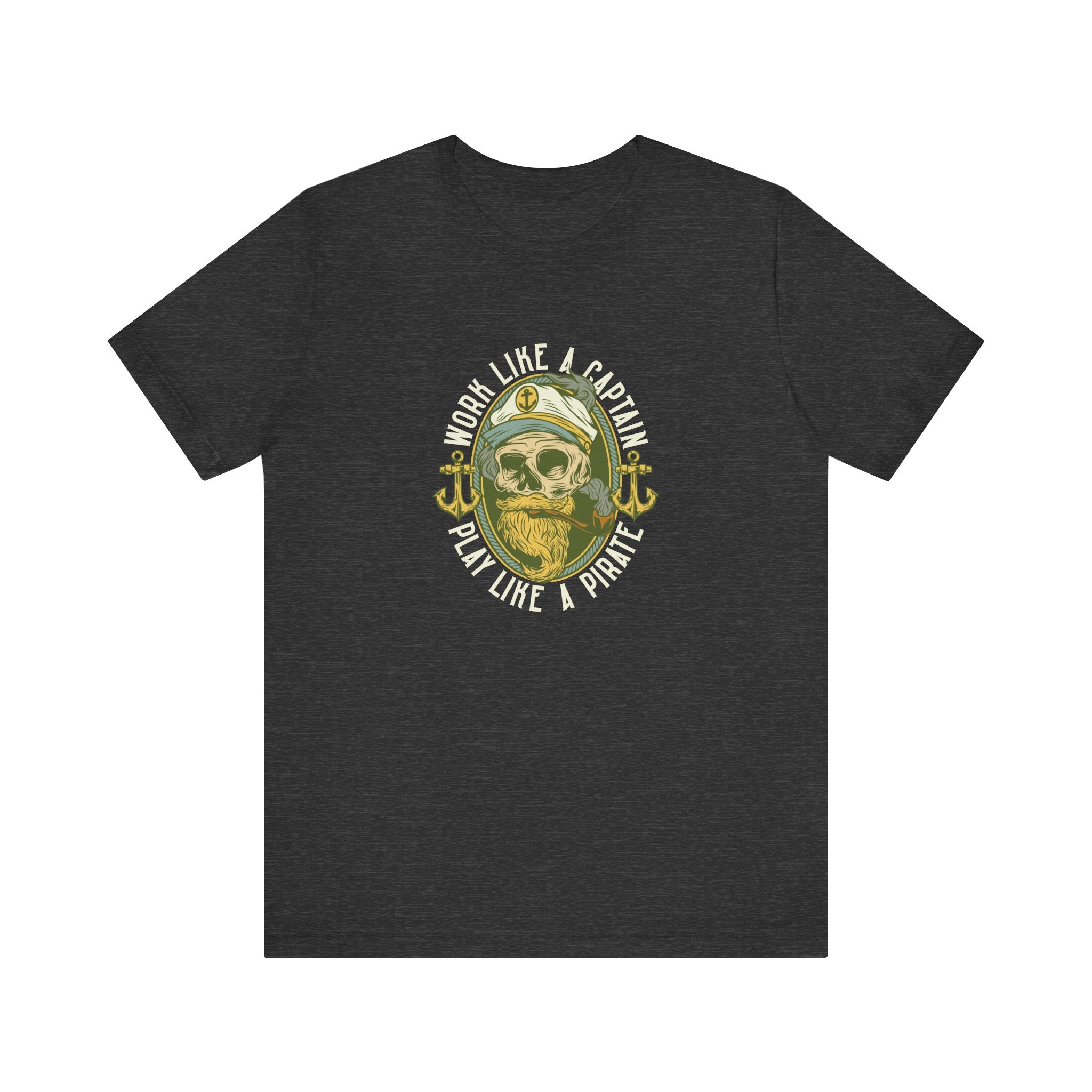 Work Like a Captain, Play Like a Pirate | Tee
