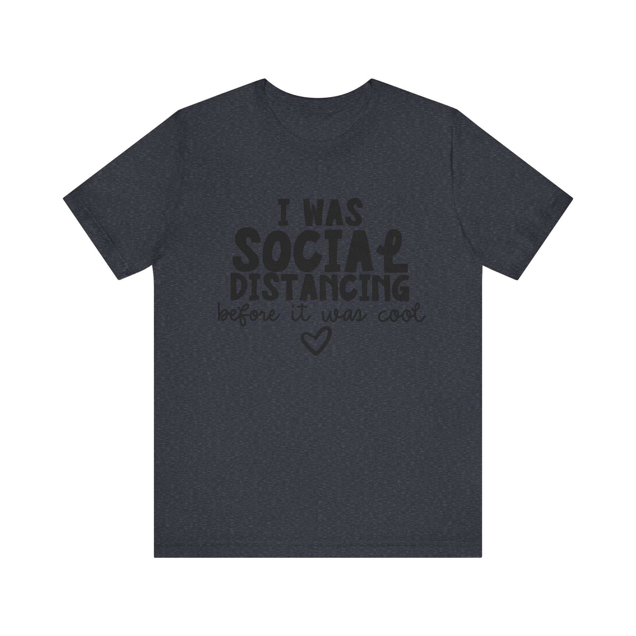 I Was Social Distancing Before It Was Cool | Tee