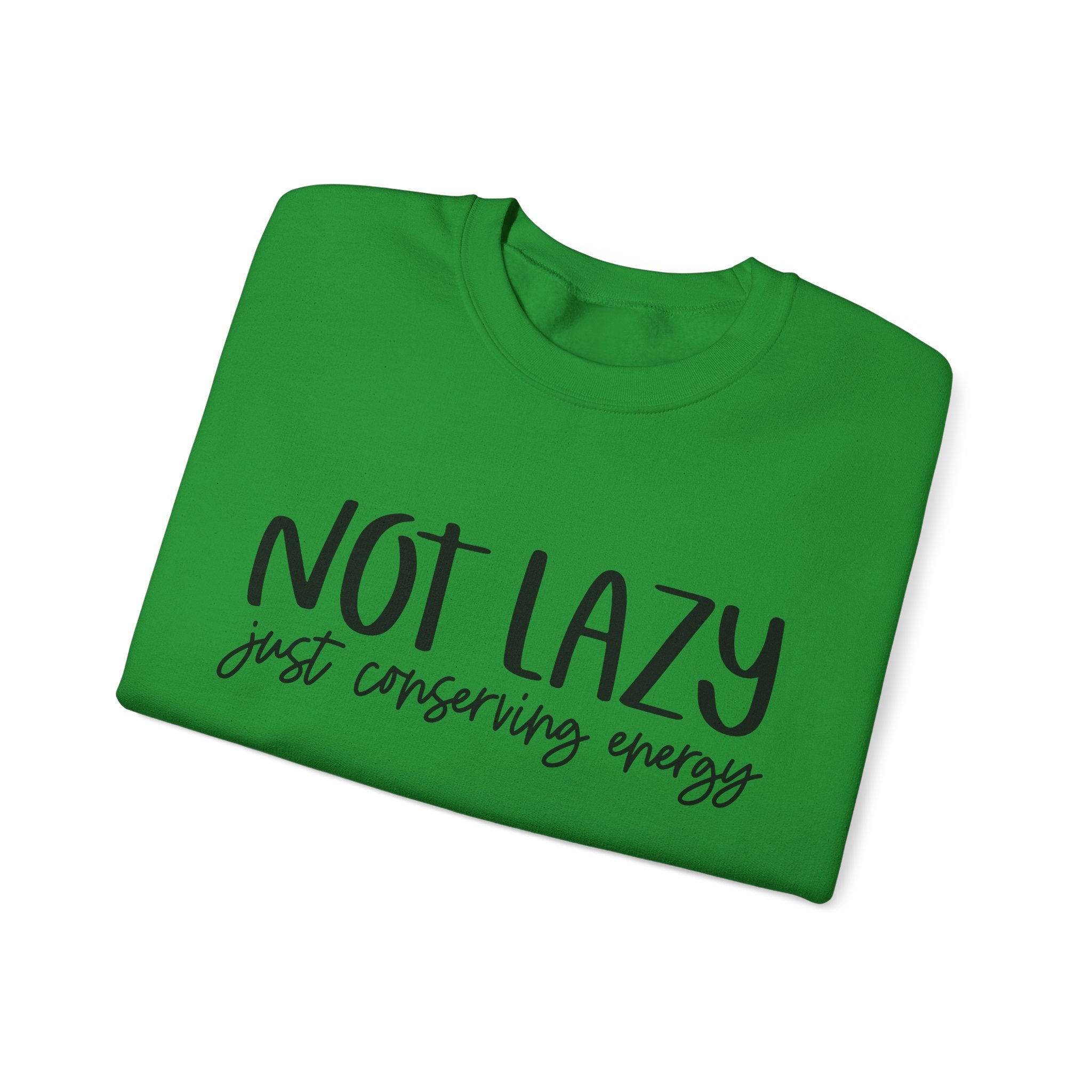 Not Lazy, Just Conserving Energy | Crewneck Sweatshirt