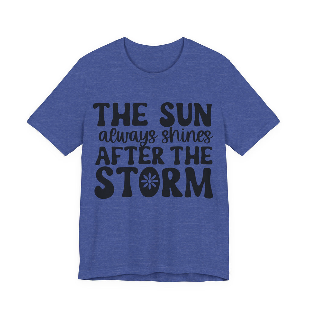 The Sun Always Shines After the Storm | Tee