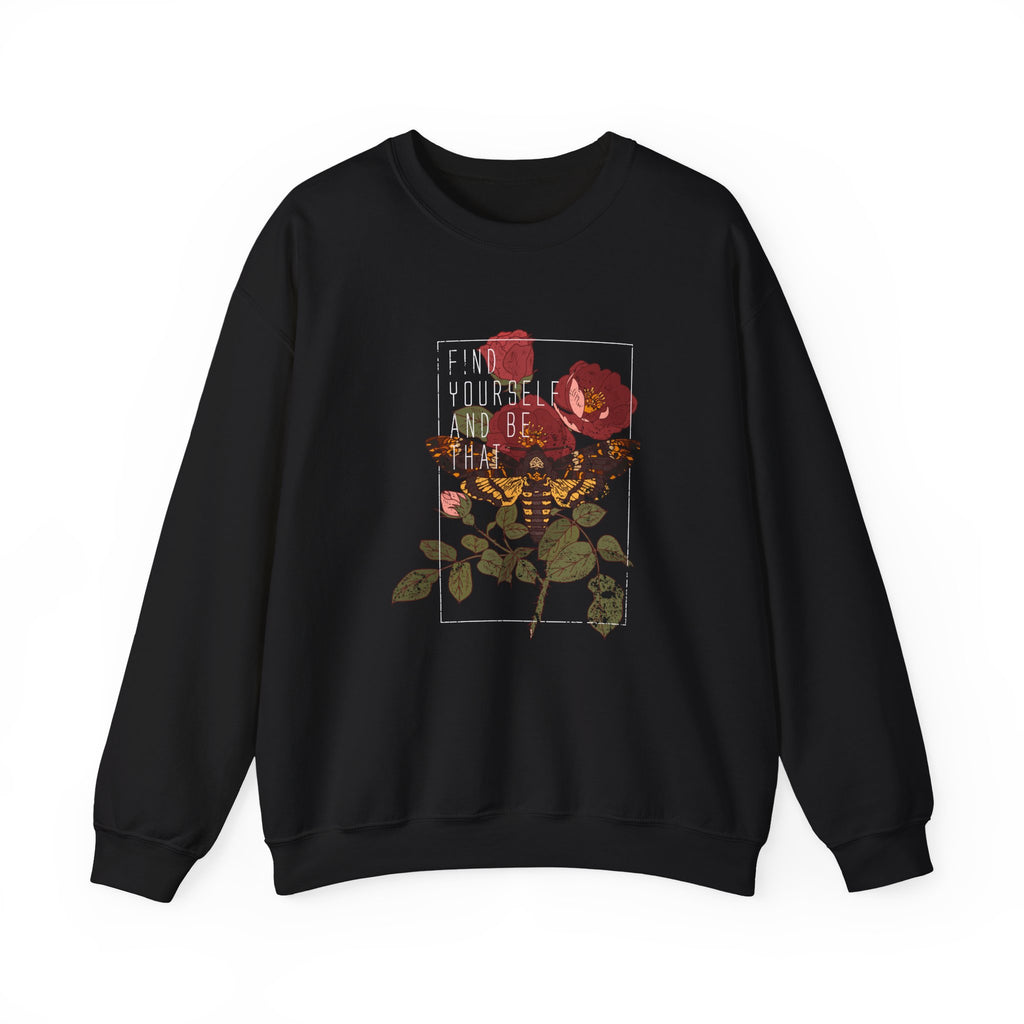 Find Yourself and Be That Rose and Butterfly | Crewneck Sweatshirt