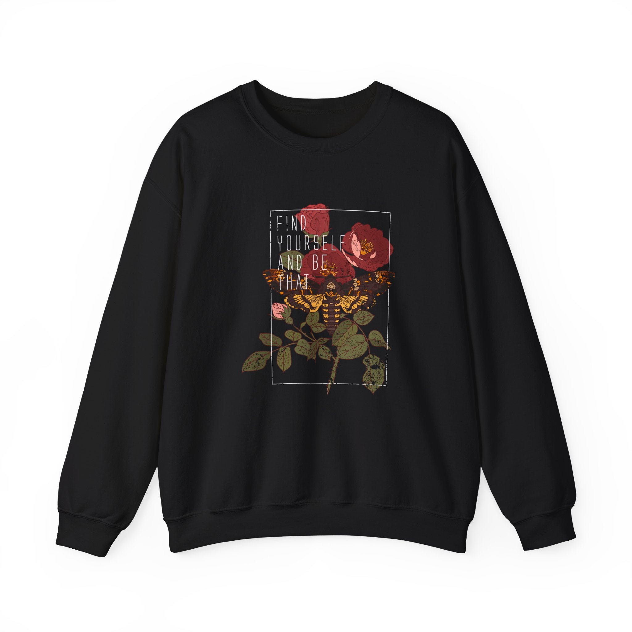Find Yourself and Be That Rose and Butterfly | Crewneck Sweatshirt
