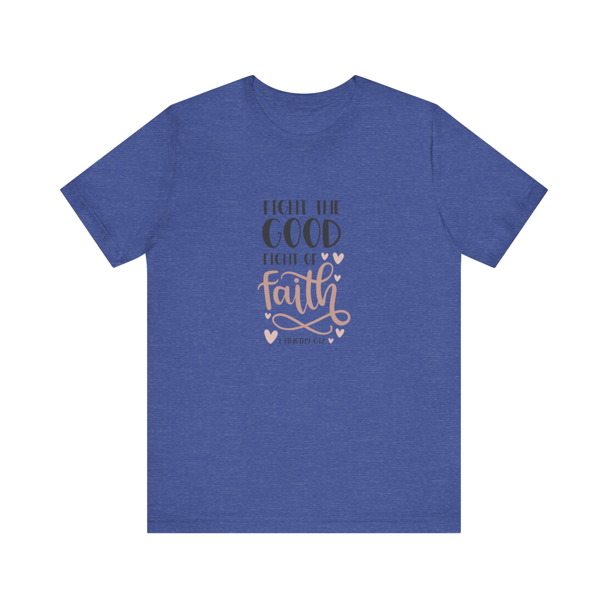 Fight the Good Fight of Faith 1 Timothy 6:12 | Tee