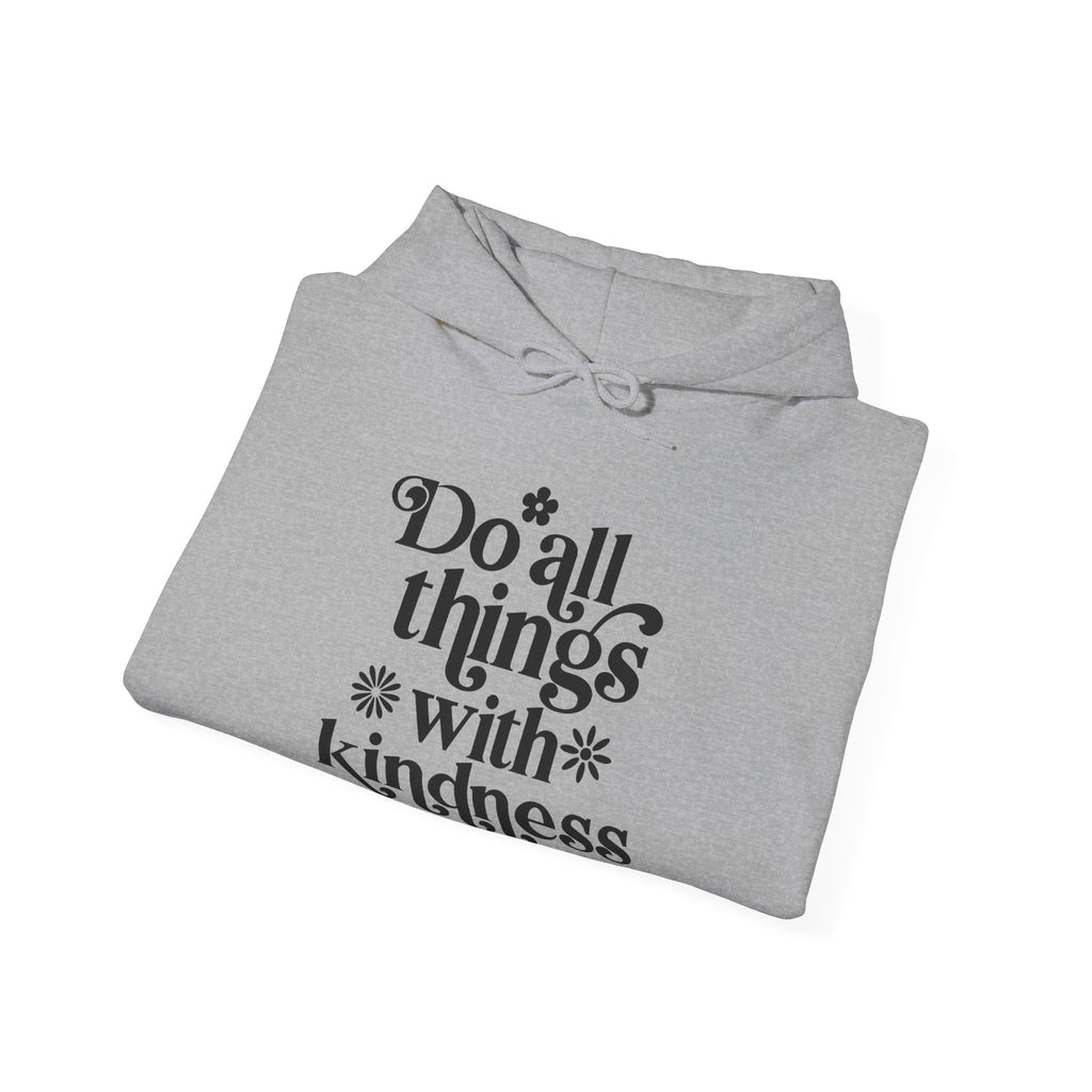 Do All Things With Kindness | Hoodie