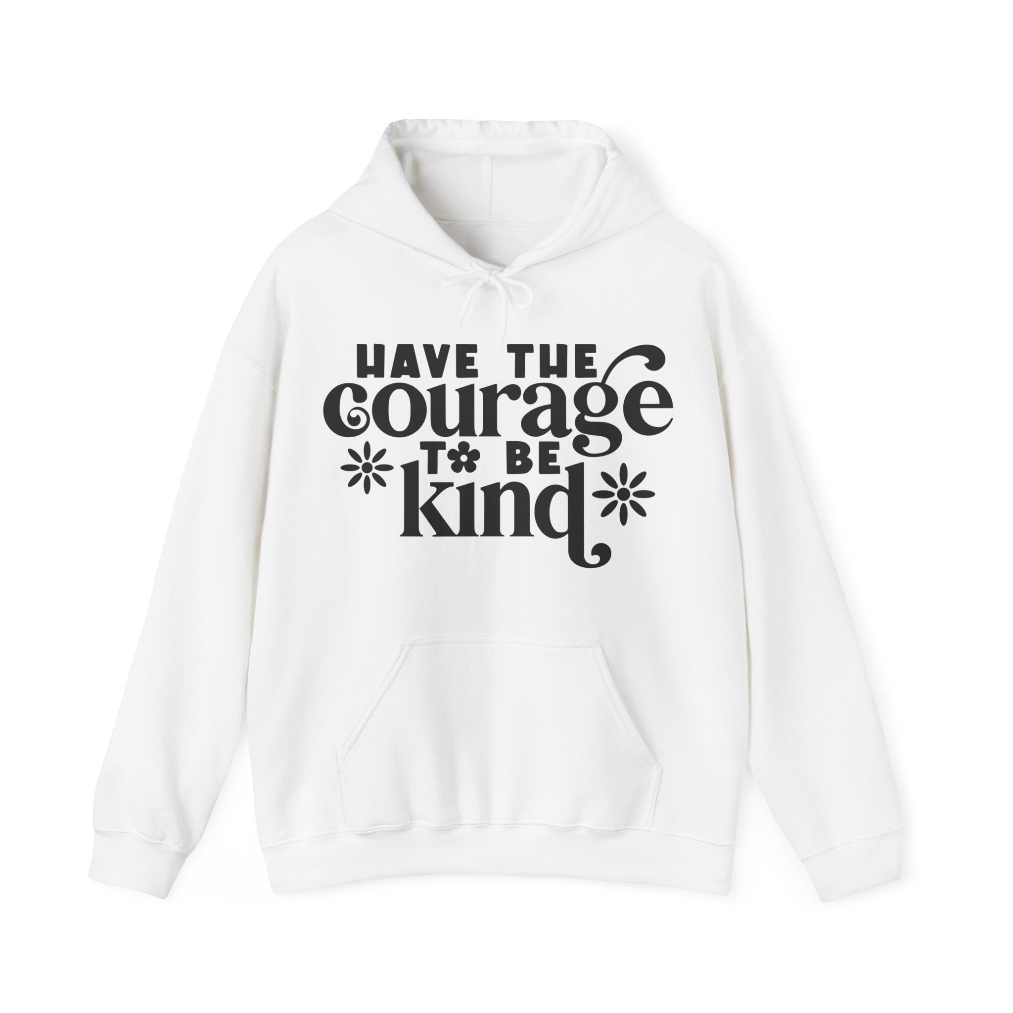 Have the Courage to Be Kind | Hoodie