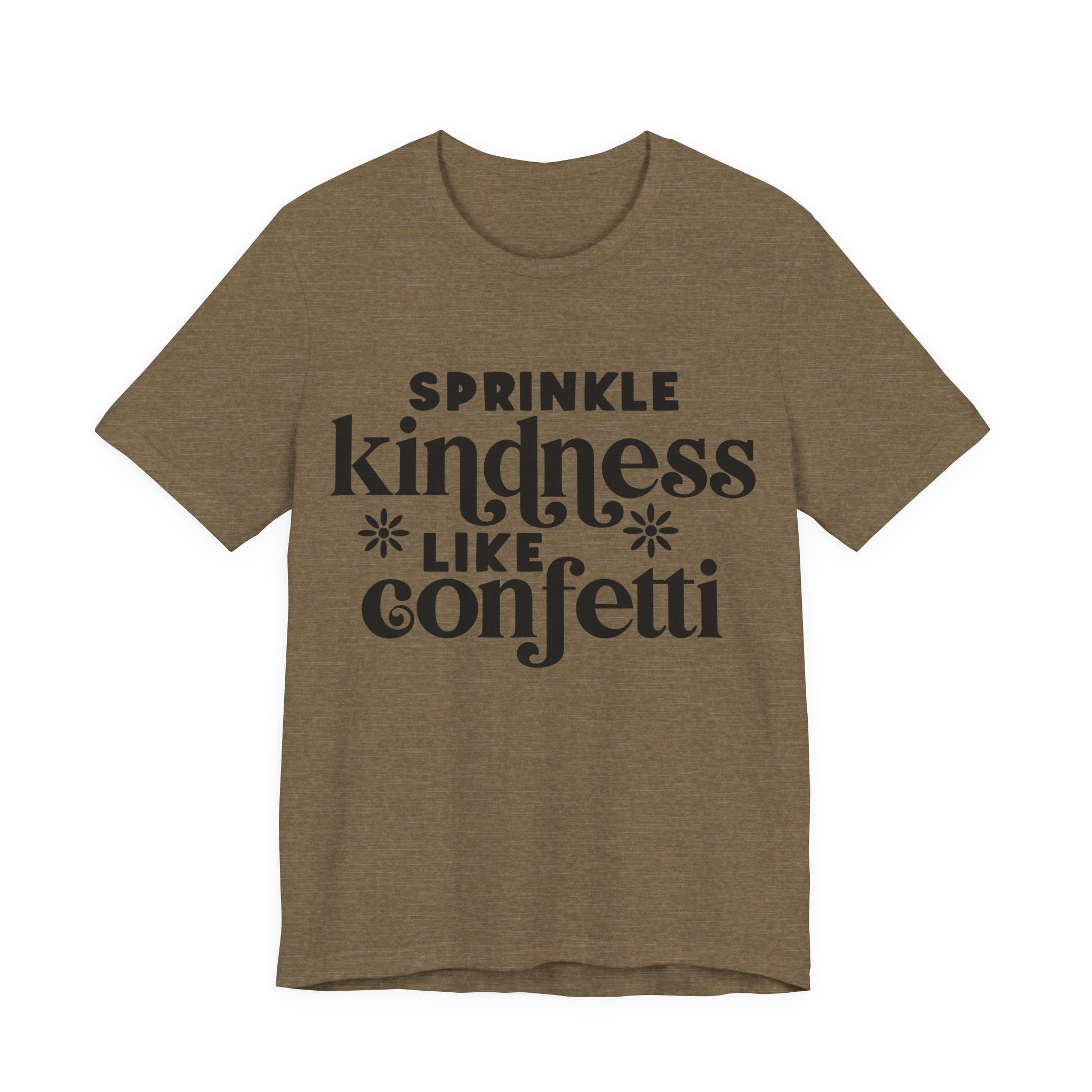 Sprinkle Kindness Like Confetti | Tee