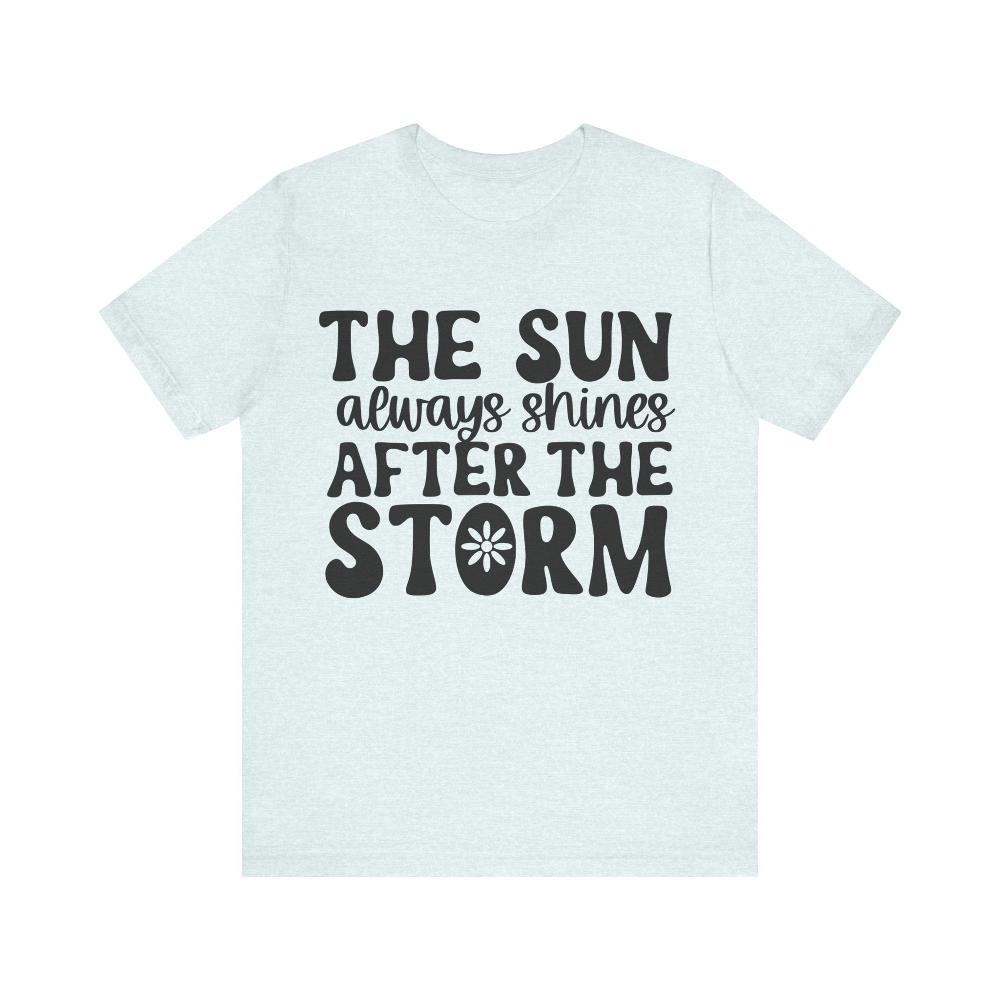 The Sun Always Shines After the Storm | Tee