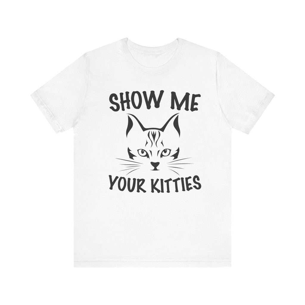 Show Me All Your Kitties | Tee