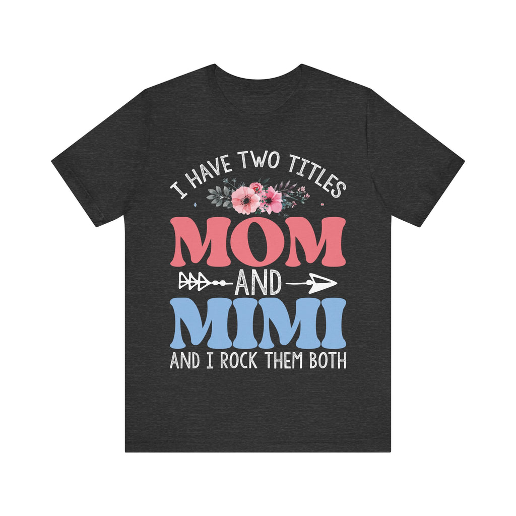 I Have Two Titles: Mom and Mimi | Tee