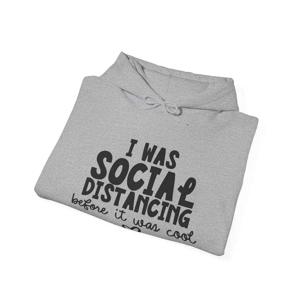 I Was Social Distancing Before It Was Cool | Hoodie
