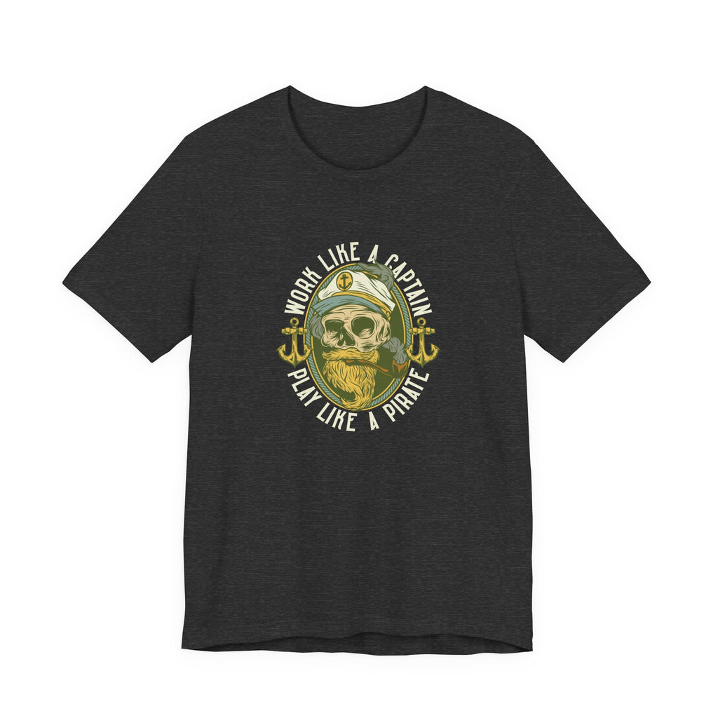 Work Like a Captain, Play Like a Pirate | Tee