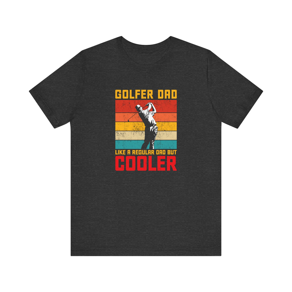 Golfer Dad, Like a Regular Dad but Cooler | Tee