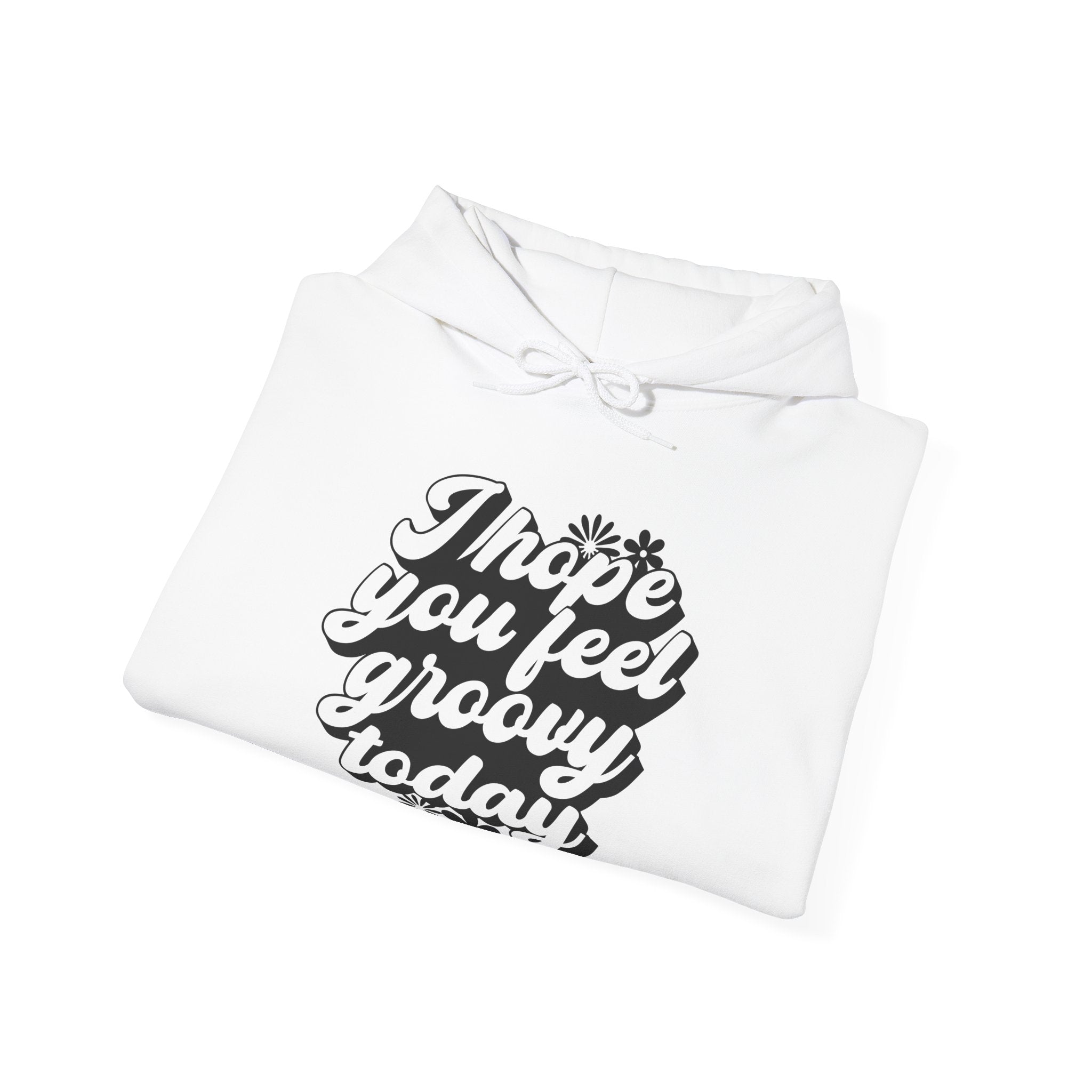 I Hope You Feel Groovy Today | Hoodie