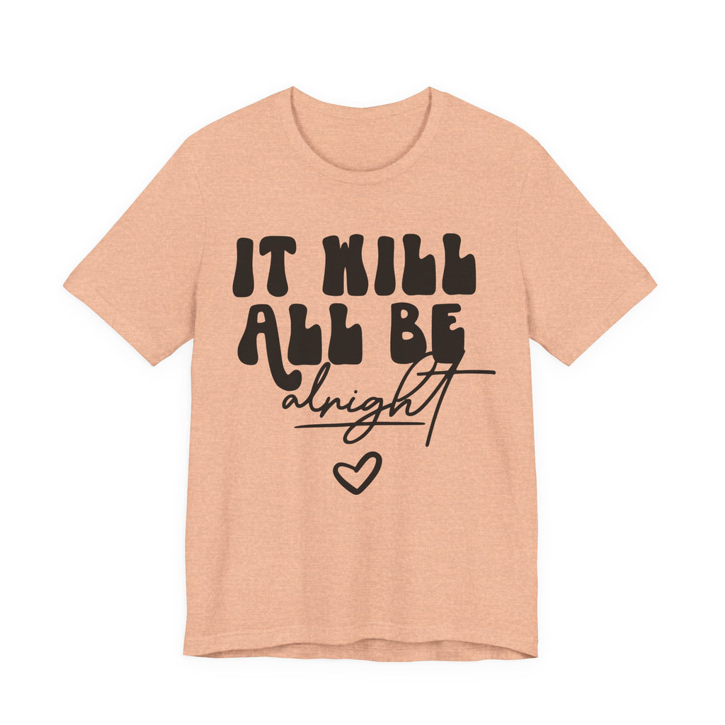 It Will All Be Alright | Tee