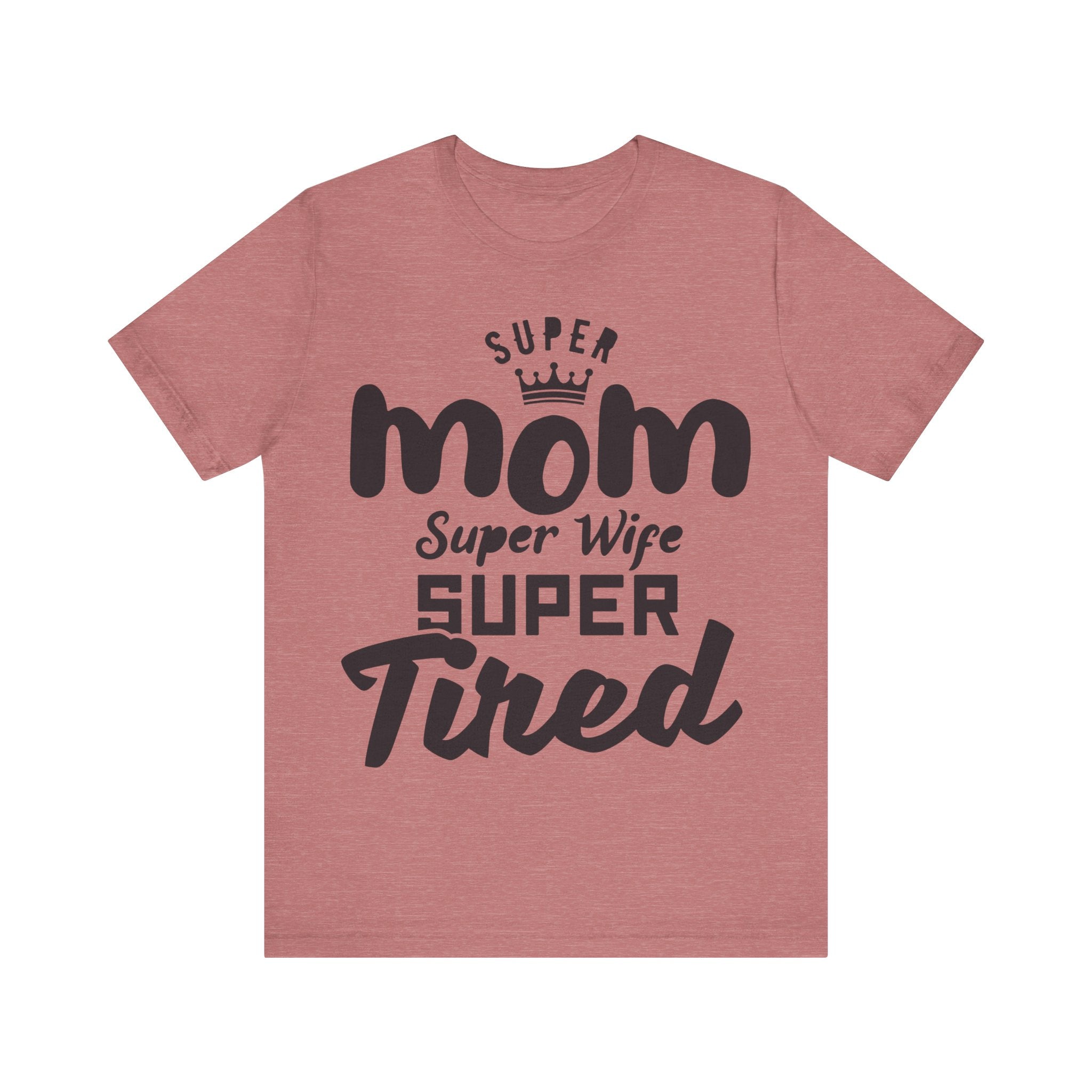 Super Mom, Super Wife, Super Tired | Tee