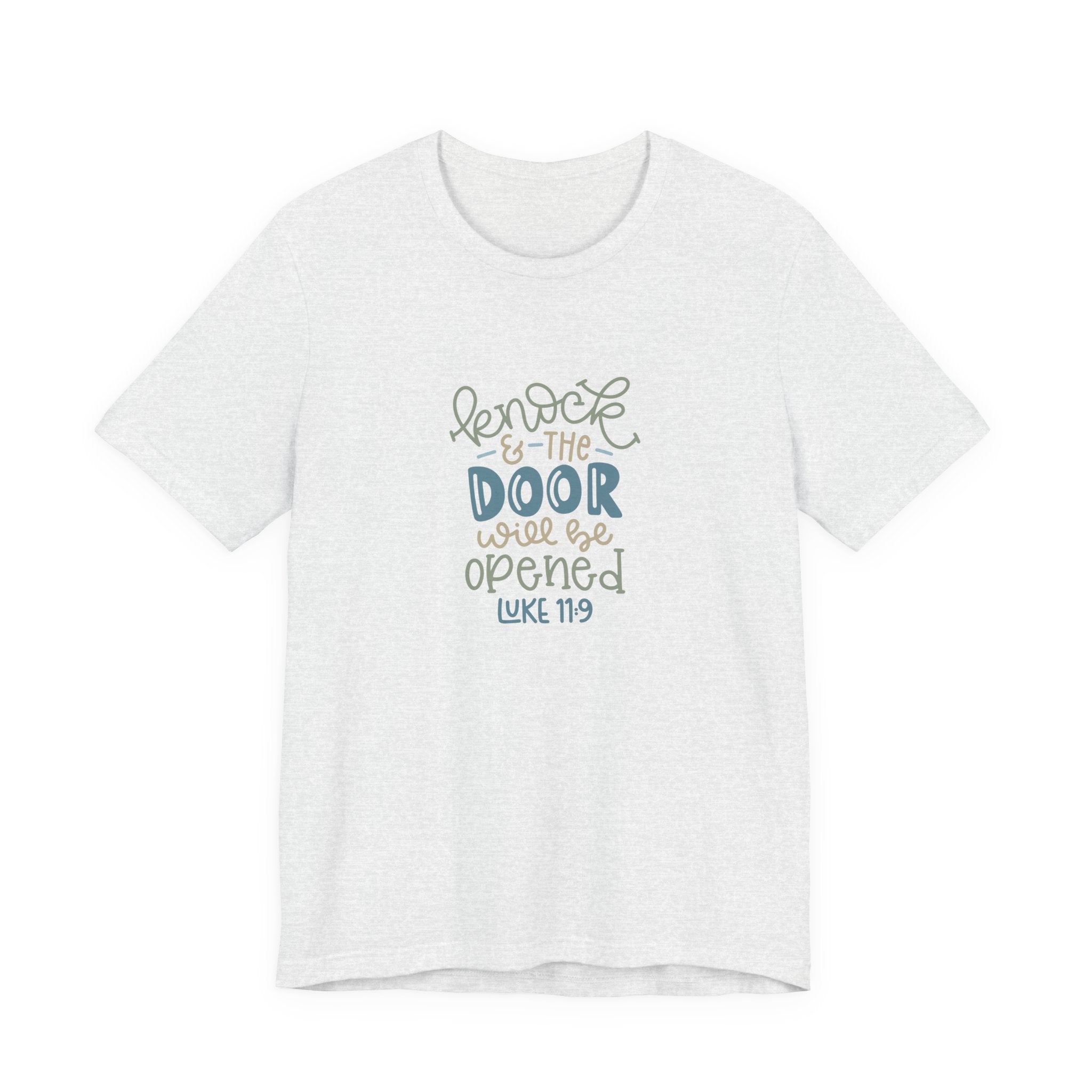 Knock and the Door Will Be Opened - Luke 11:9 | Tee
